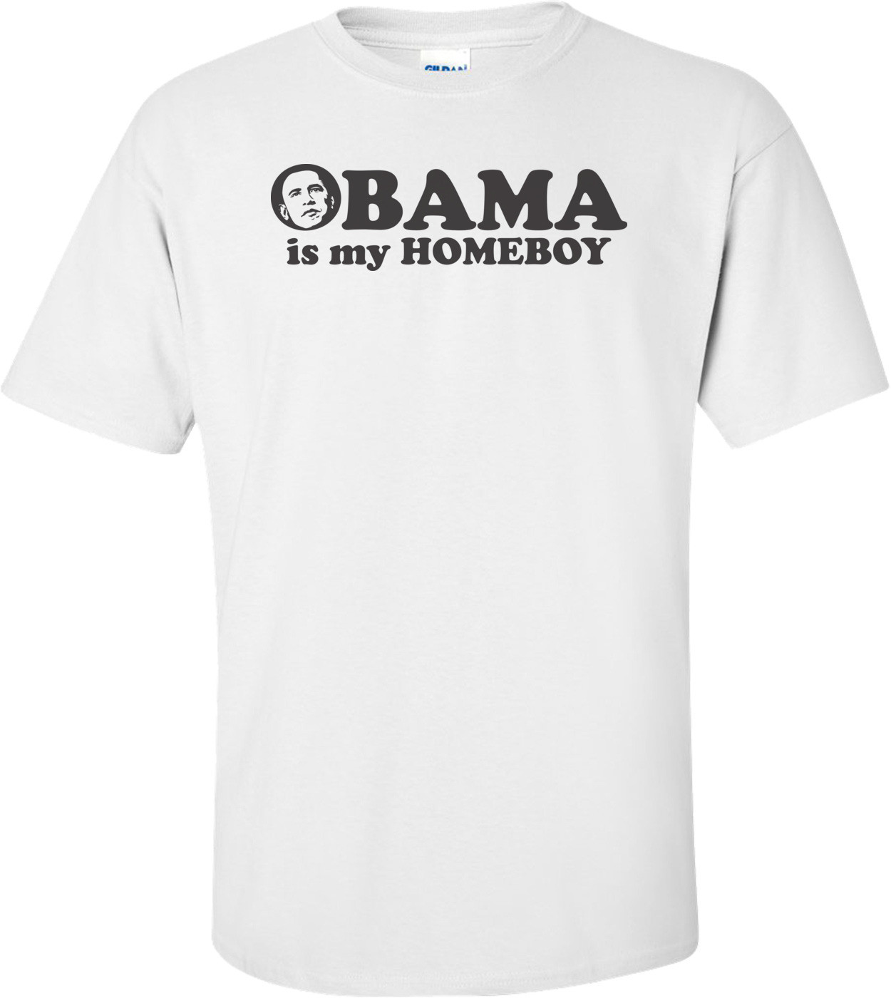Obama Is My Homeboy T-shirt
