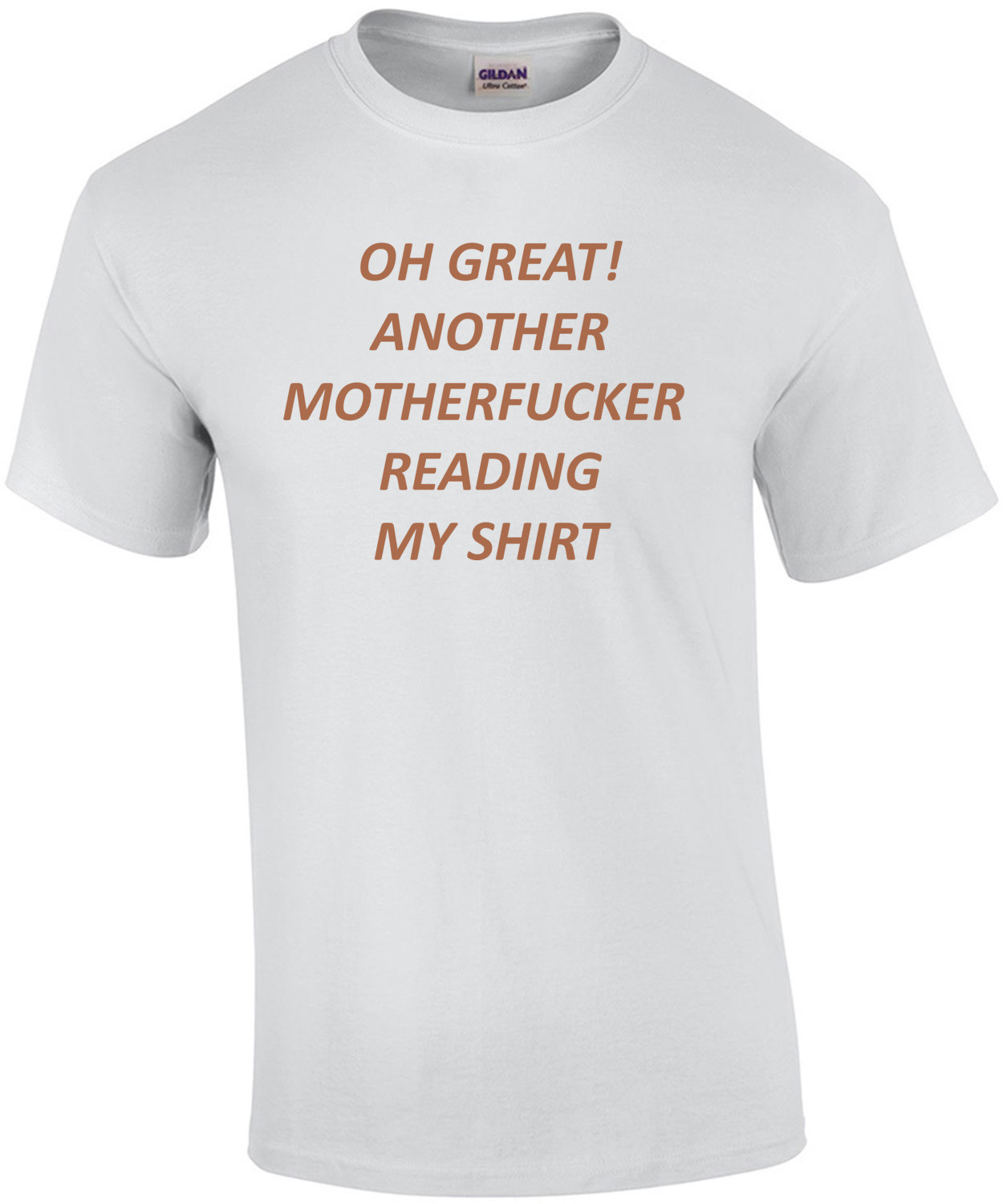 OH GREAT! ANOTHER MOTHERFUCKER READING MY SHIRT. Shirt