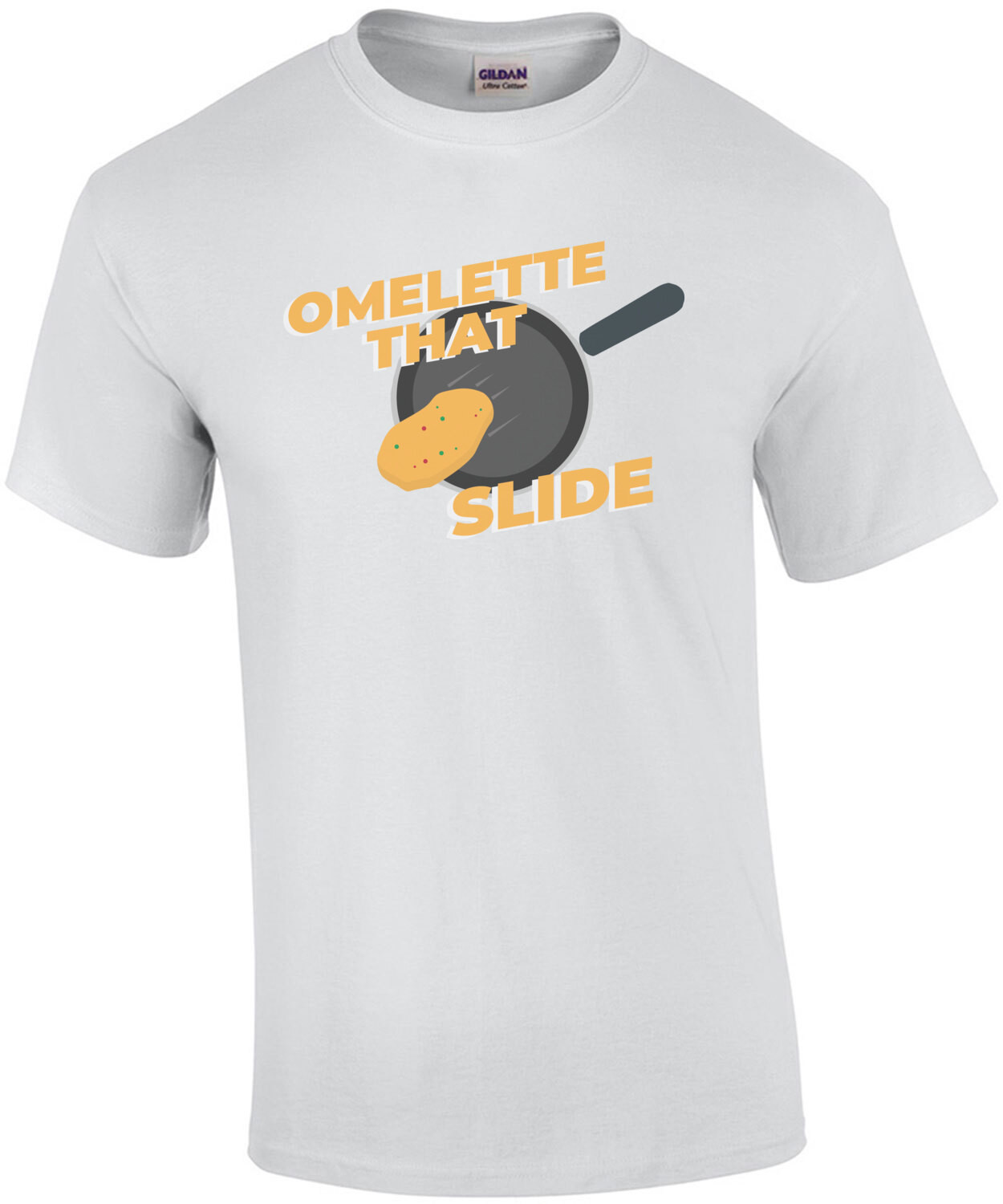 Omelette That Slide - Funny Pun T-Shirt