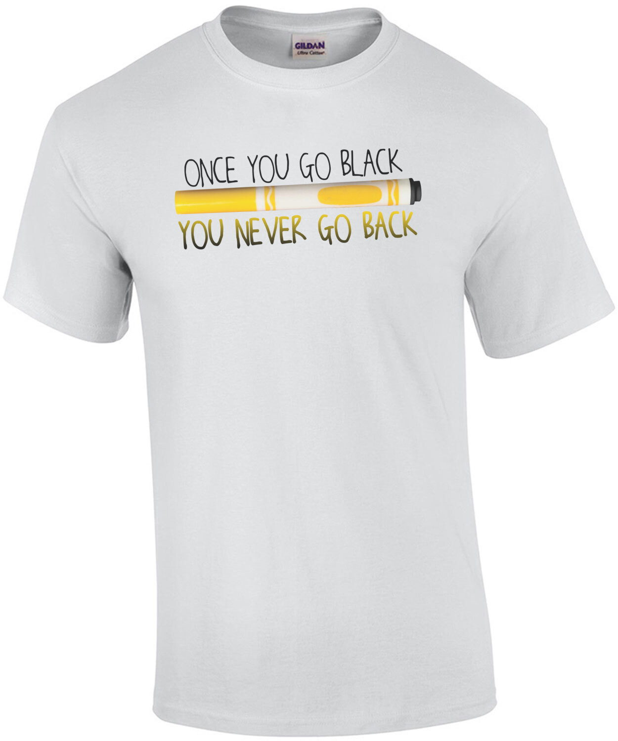 Once You Go Black, You Never Go Back Funny Tee