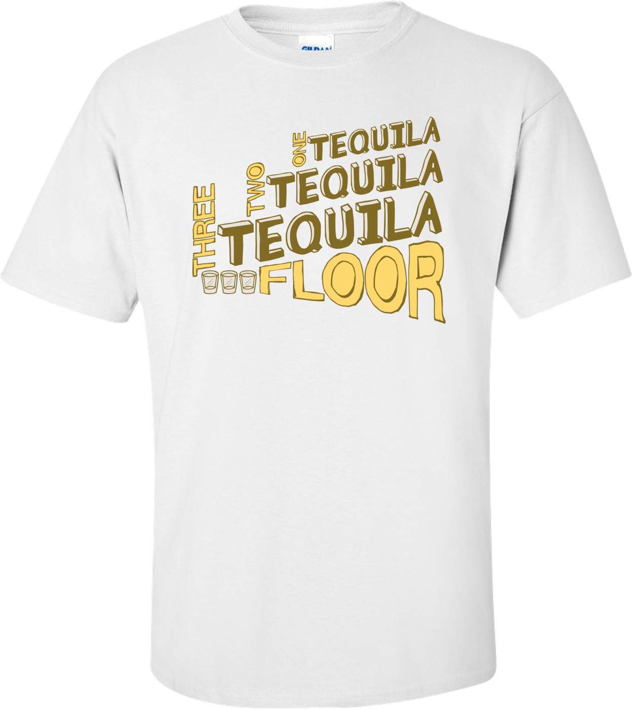 One Tequila Two Tequila Three Tequila Floor T-shirt
