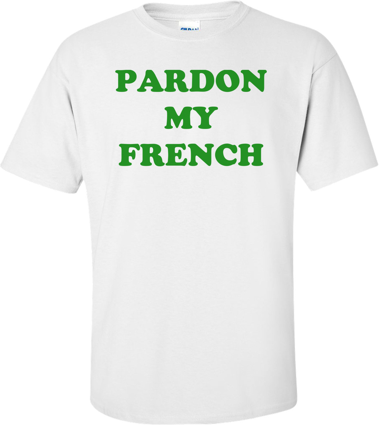 PARDON MY FRENCH Shirt