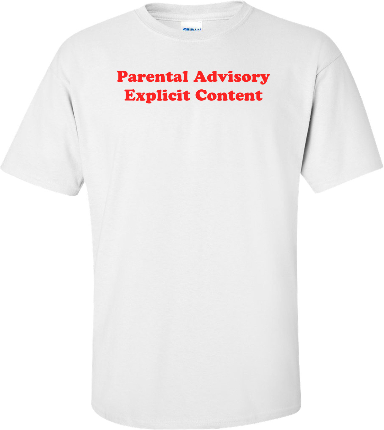 Parental Advisory Explicit Content T-Shirt