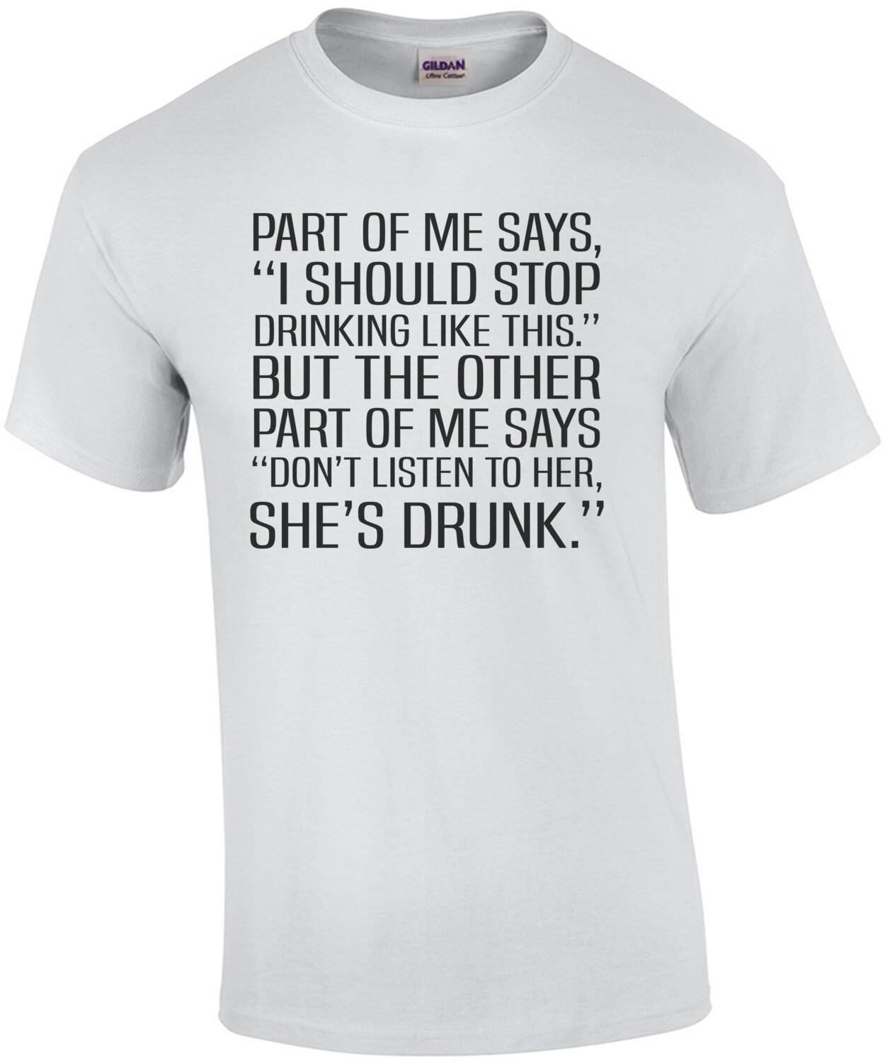 Part of me says, I should stop drinking - funny drinking t-shirt