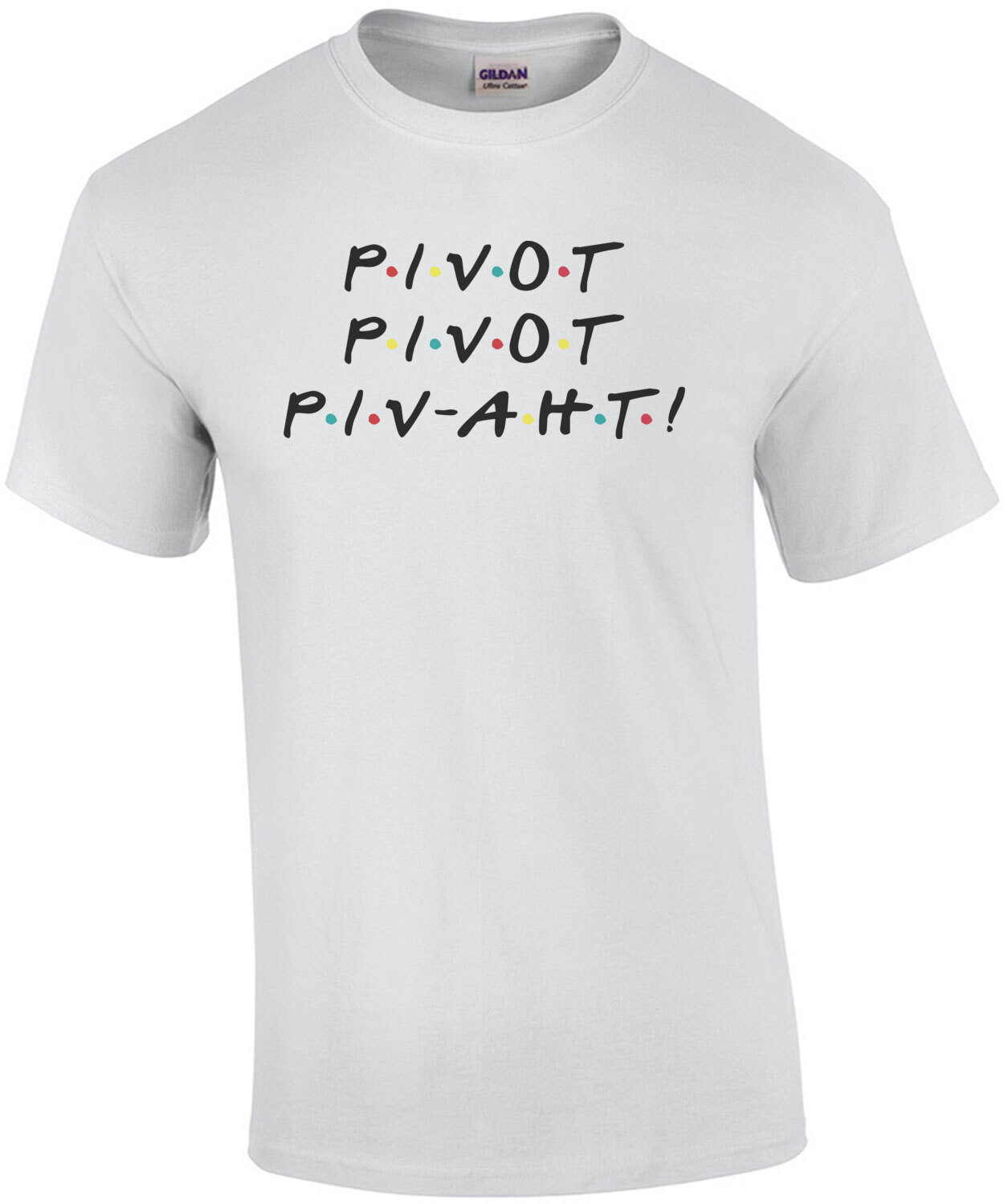 Pivot - Pivot - Pivaht - funny friends 90's t-shirt