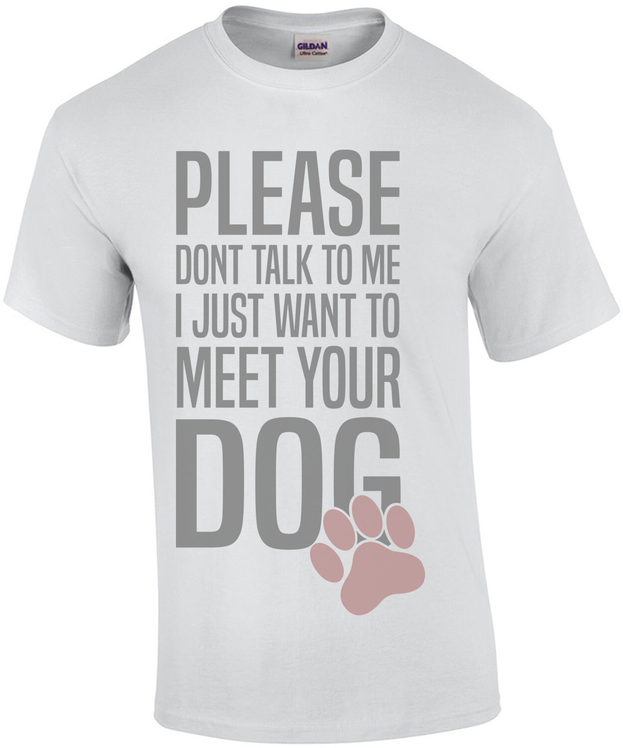 Please don't talk to me I just want to meet your dog - funny dog t-shirt