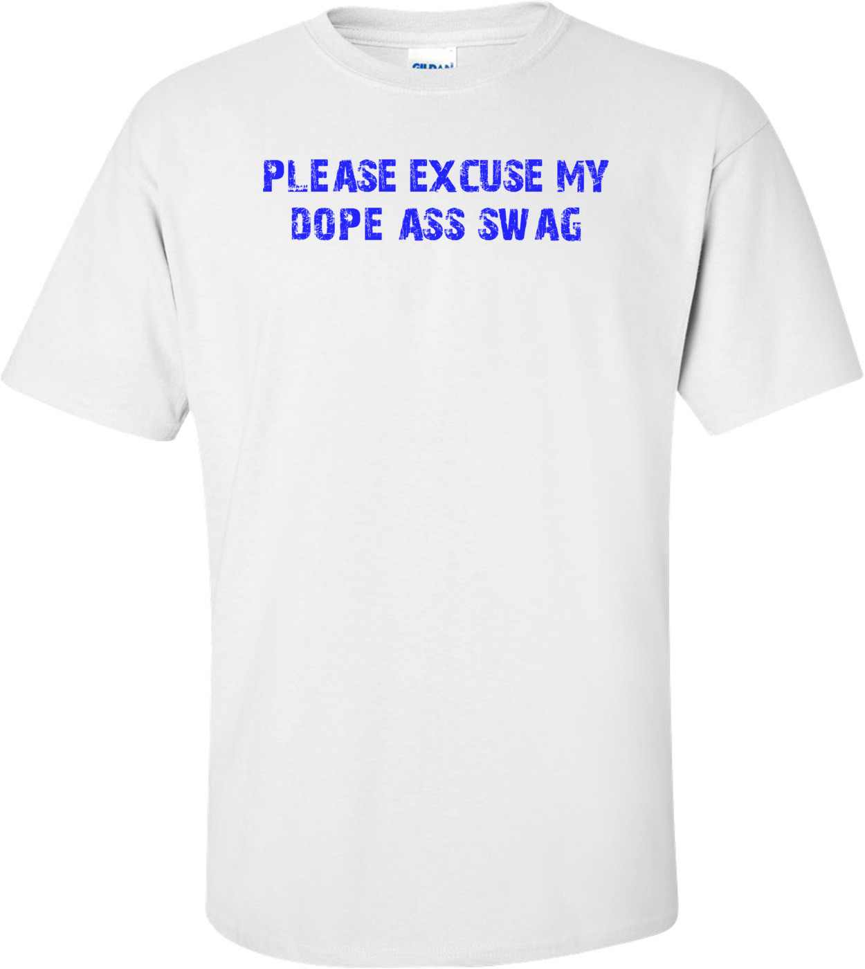 please excuse my dope ass swag Shirt