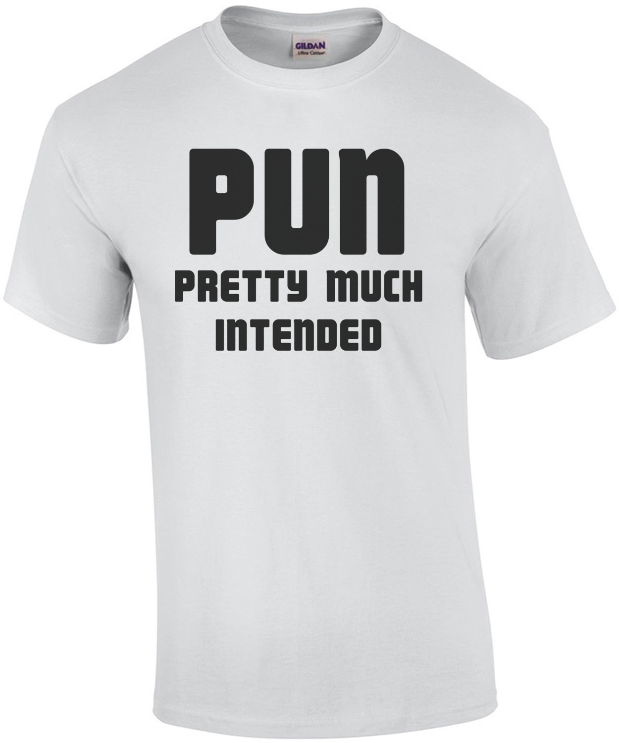 PUN Pretty Much Intended - Funny Pun T-Shirt