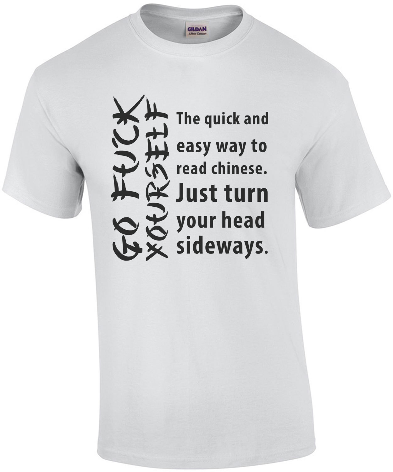 Quick easy way to read chinese. Turn head sideways - go fuck yourself - funny t-shirt