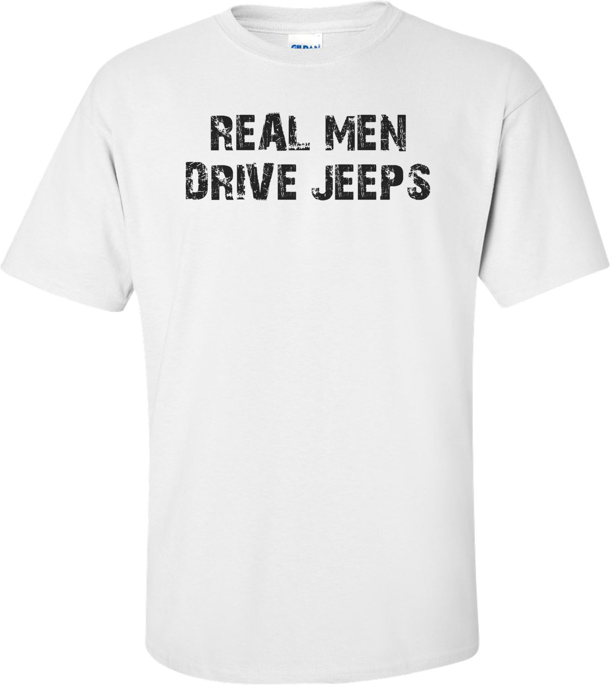 Real Men Drive Jeeps Shirt