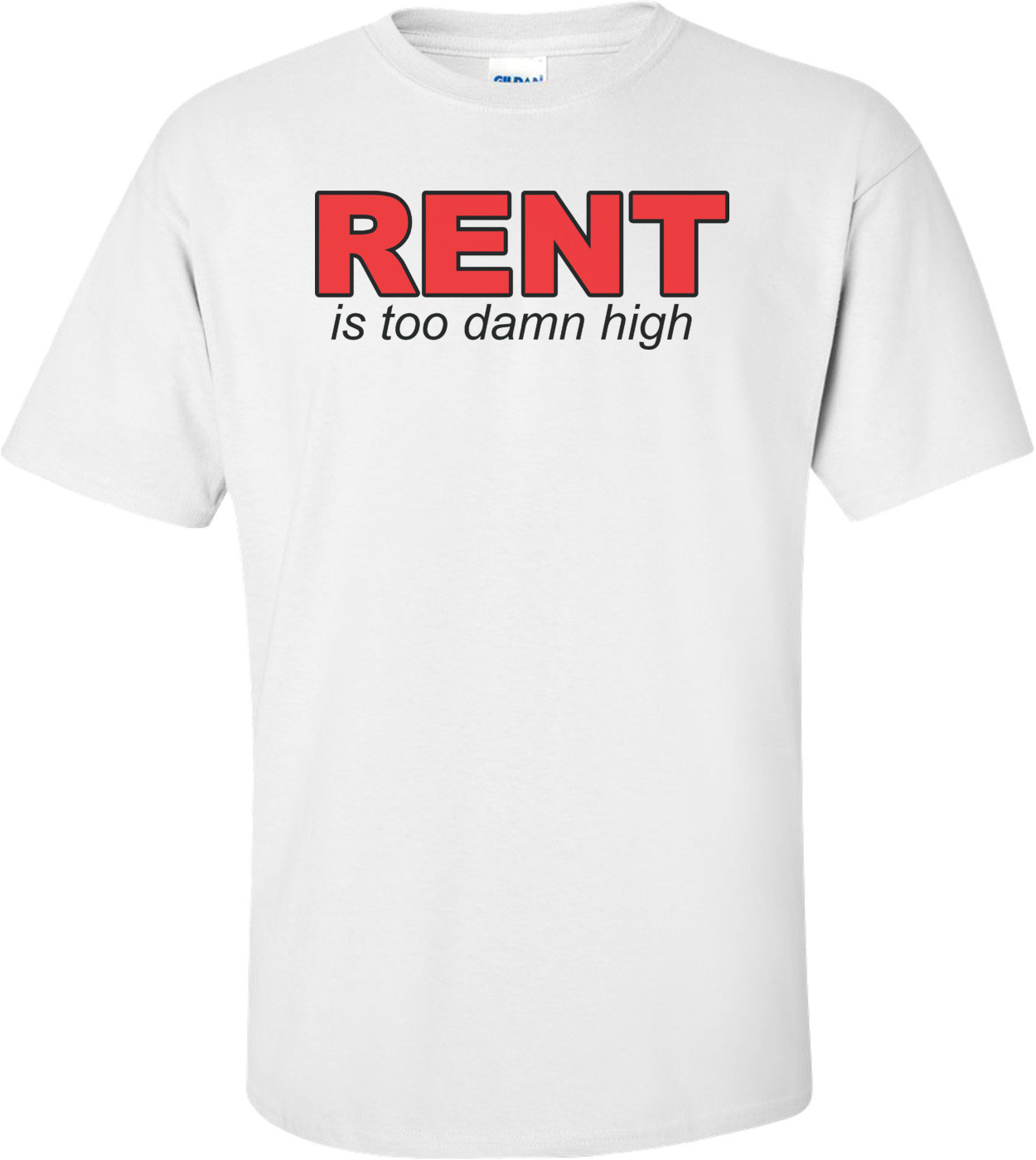 Rent Is Too Damn High T-shirt