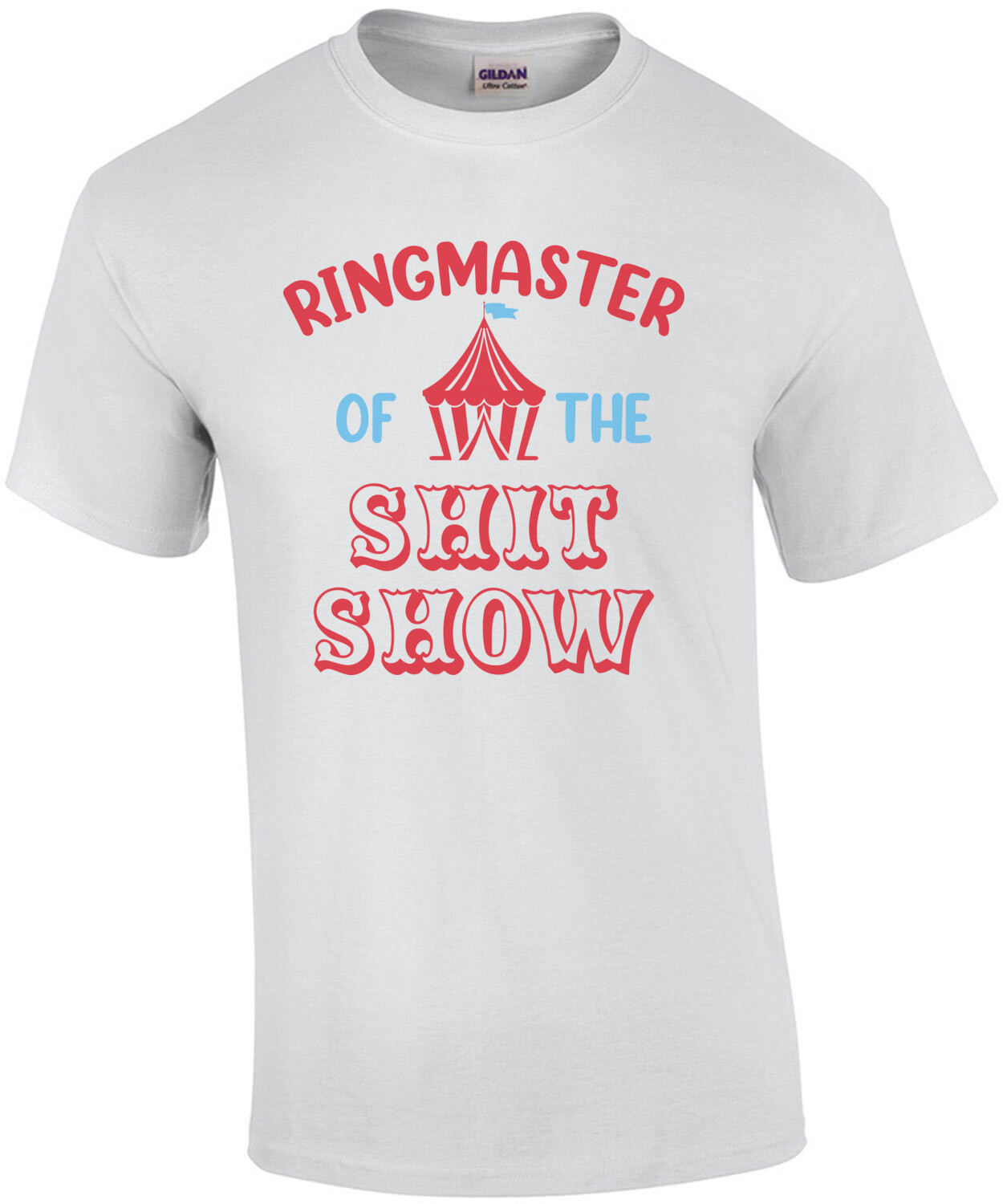 Ringmaster of the shit show - funny t-shirt