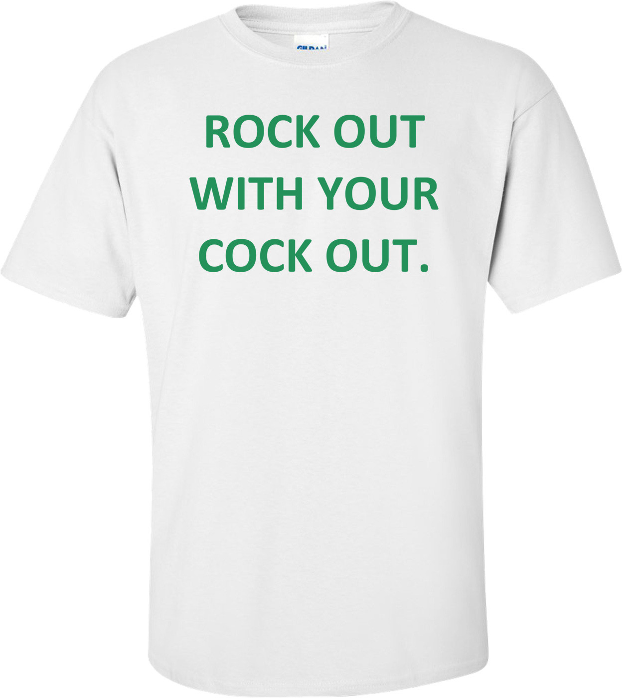 ROCK OUT WITH YOUR COCK OUT. Shirt