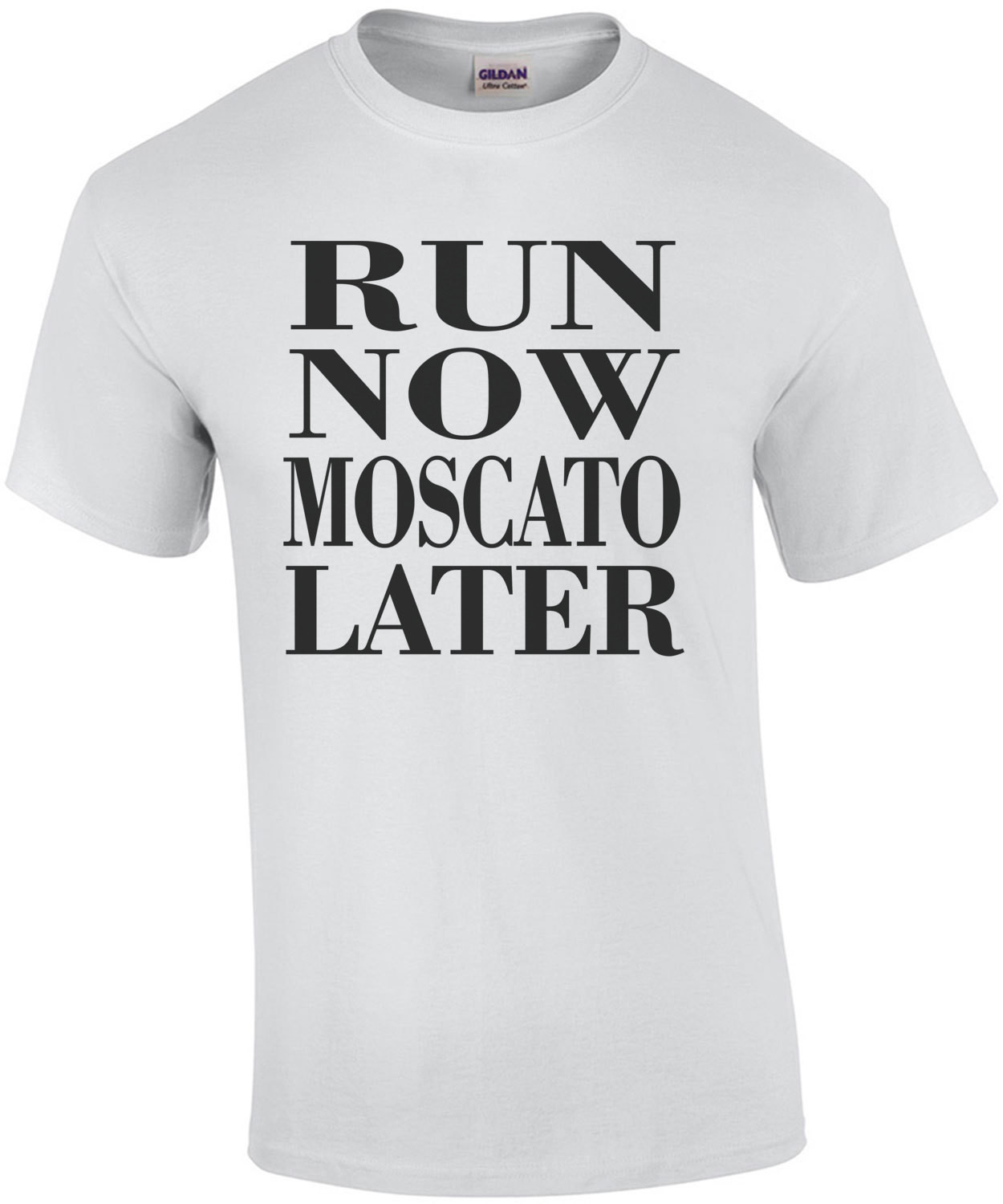 Run Now Moscato Later T-Shirt