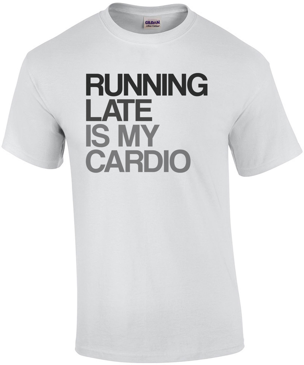 Running Late is My Cardio Exercise T-Shirt