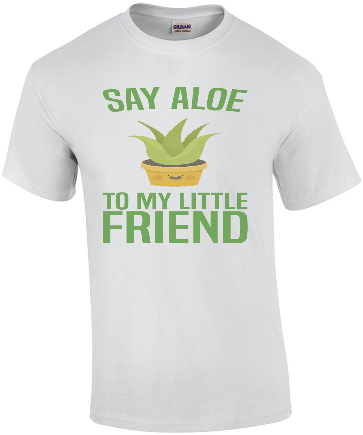 Say Aloe to my little friend - funny pun t-shirt