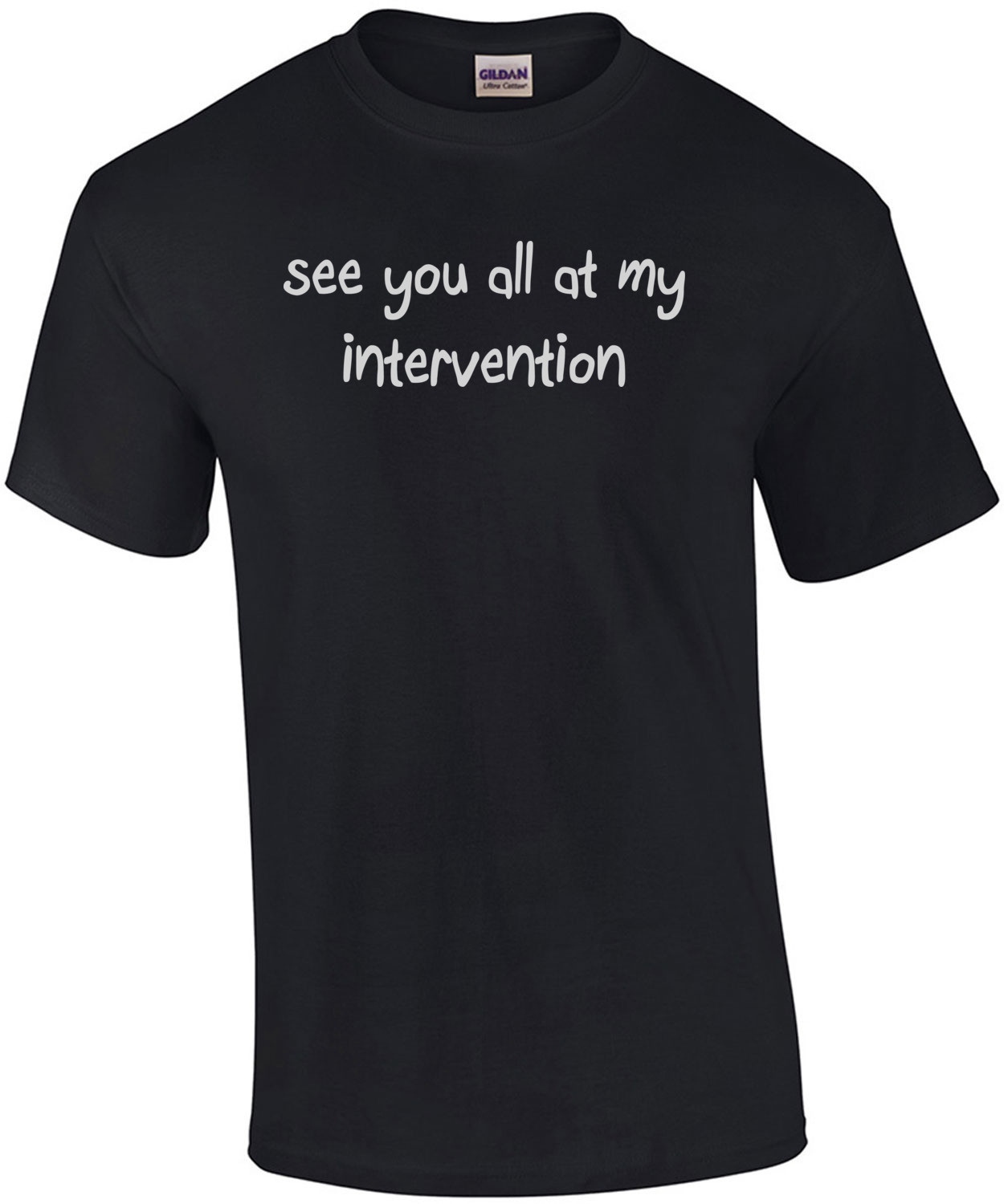 See You All At My Intervention Shirt