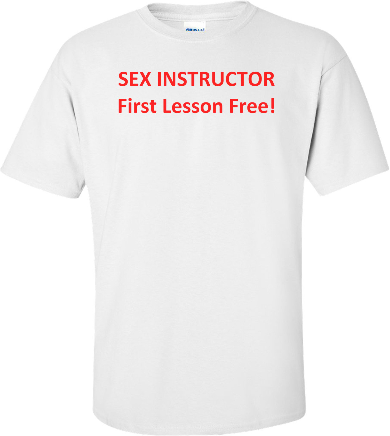 SEX INSTRUCTOR First Lesson Free! Shirt