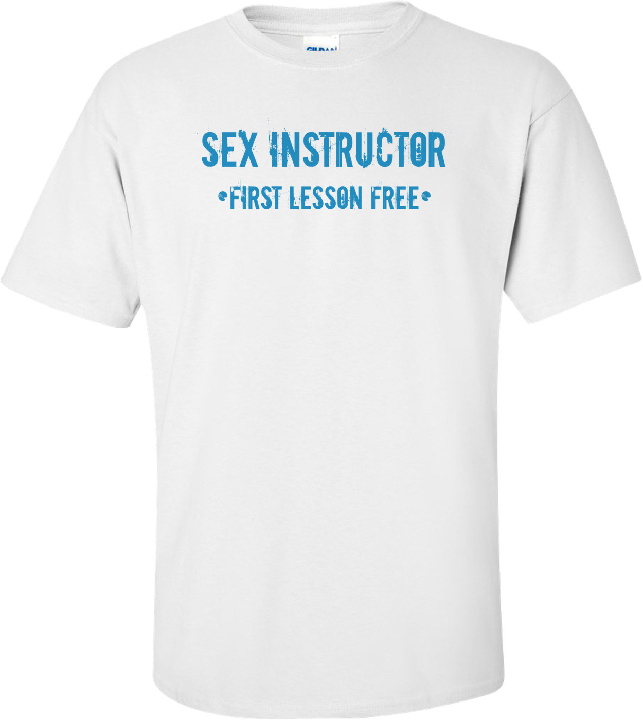Sex Instructor, First Lesson Free T-shirt 