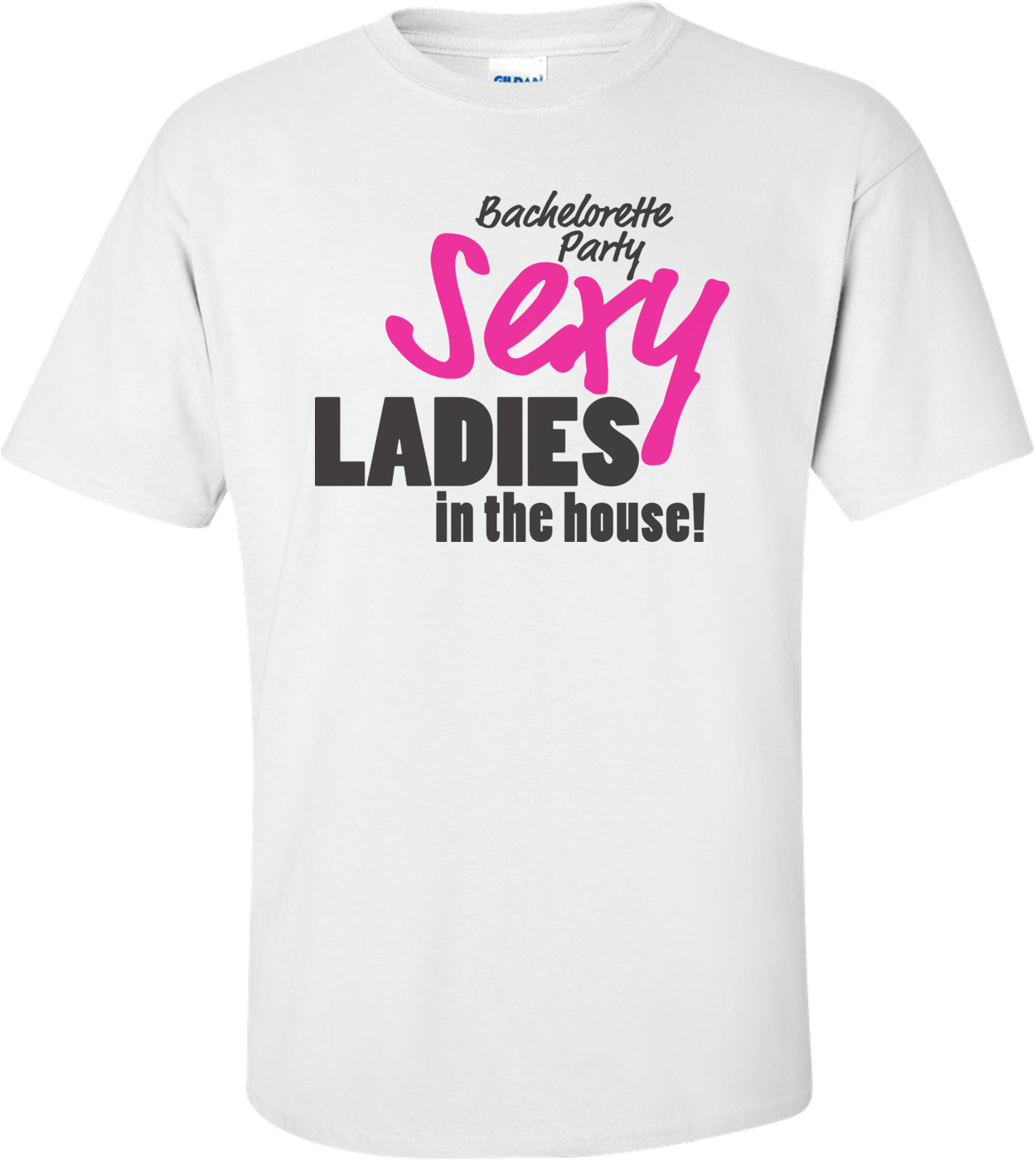 Sexy Ladies In The House Bachelorette Party T-shirt