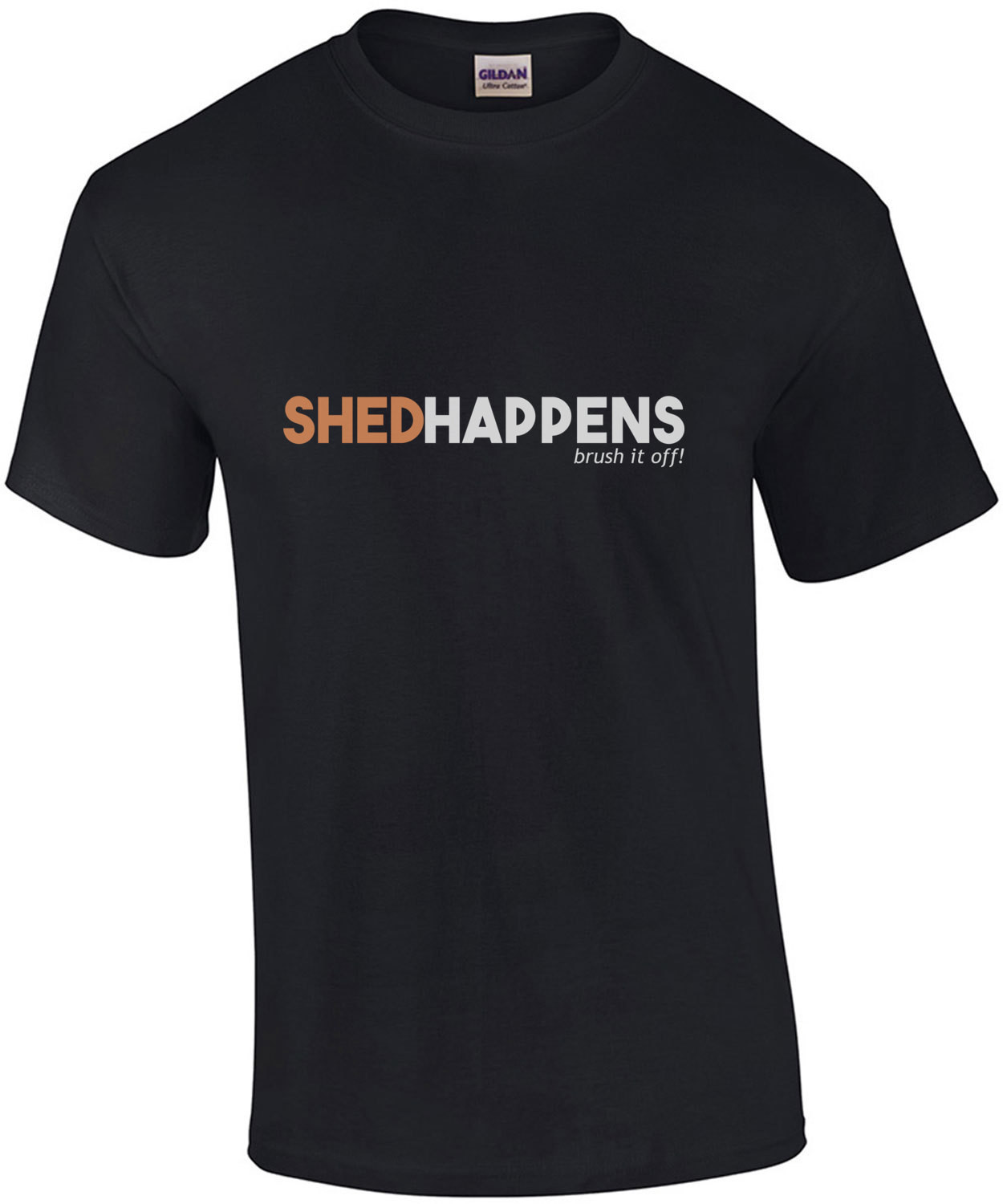 Shed Happens Brush it off - Dog lover T-Shirt