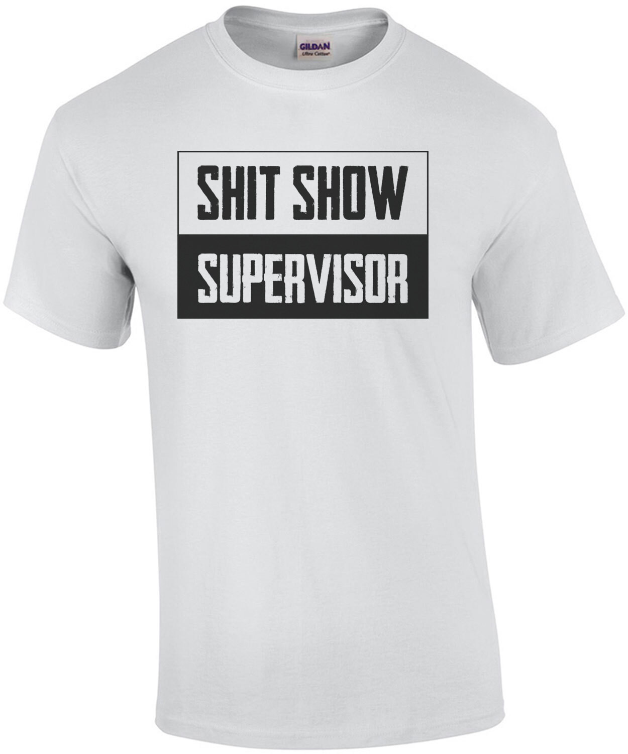 Shit Show Supervisor - funny t-shirt