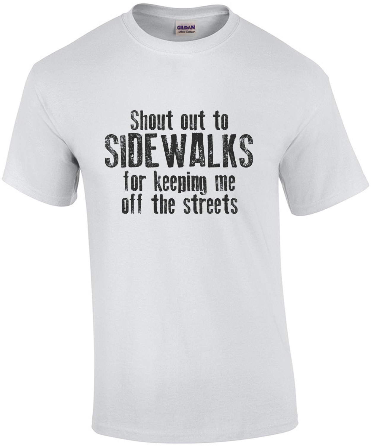 Shout out to sidewalks for keeping me off the streets - funny pun t-shirt