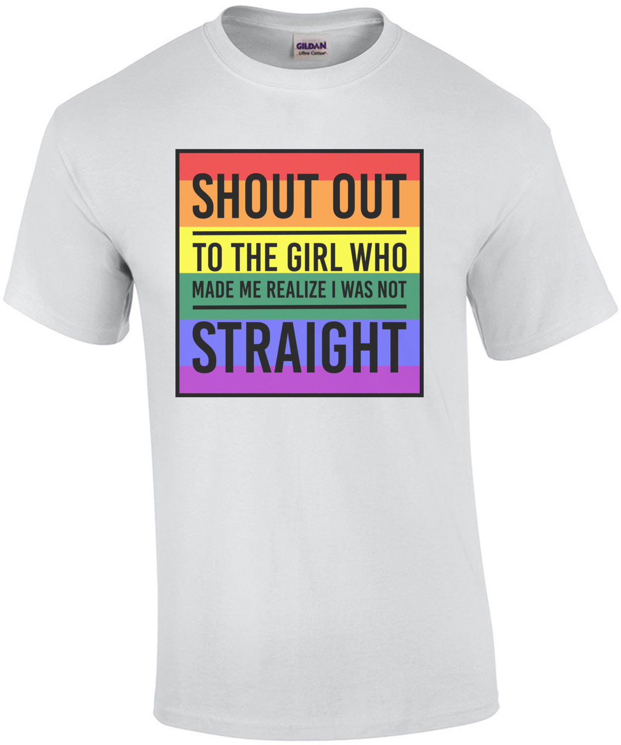 Shout out to the girl who made me realize I was not straight - gay t-shirt