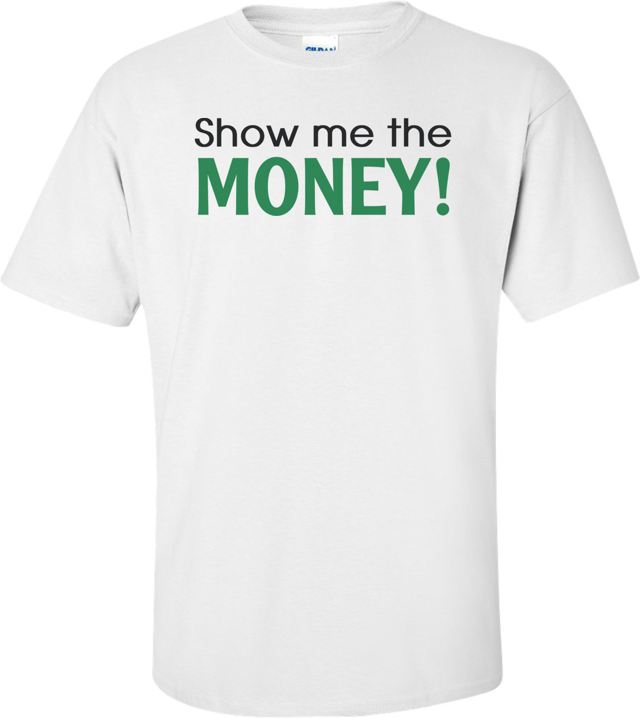 Show Me The Money T-shirt