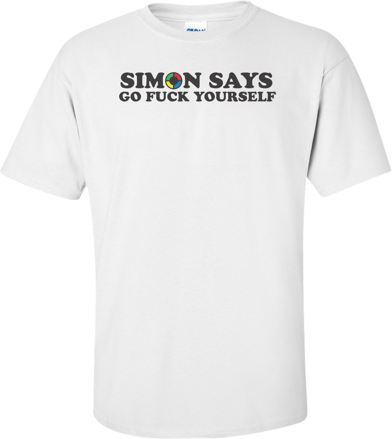 Simon Says Go Fuck Yourself T-shirt
