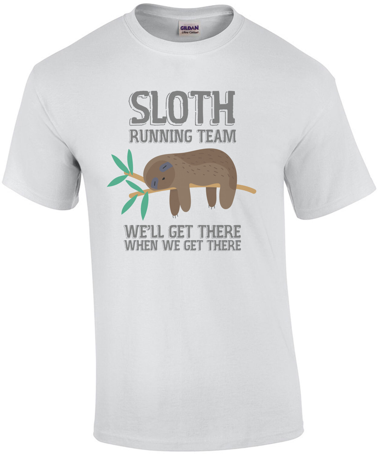 Sloth Running team - we'll get there when we get there - funny sloth t-shirt