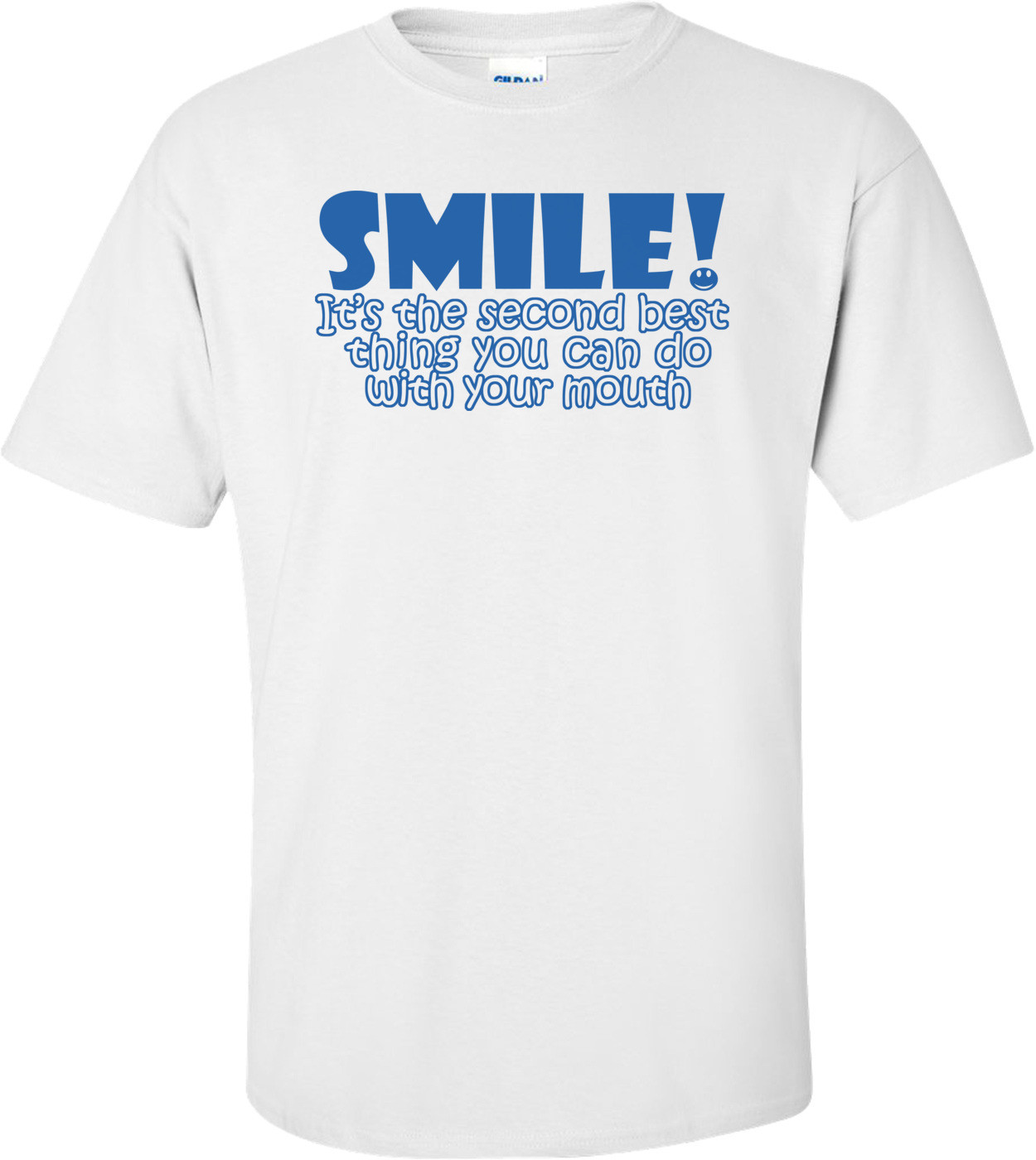 Smile Its The 2nd Best Thing You Can Do With Your Mouth Shirt