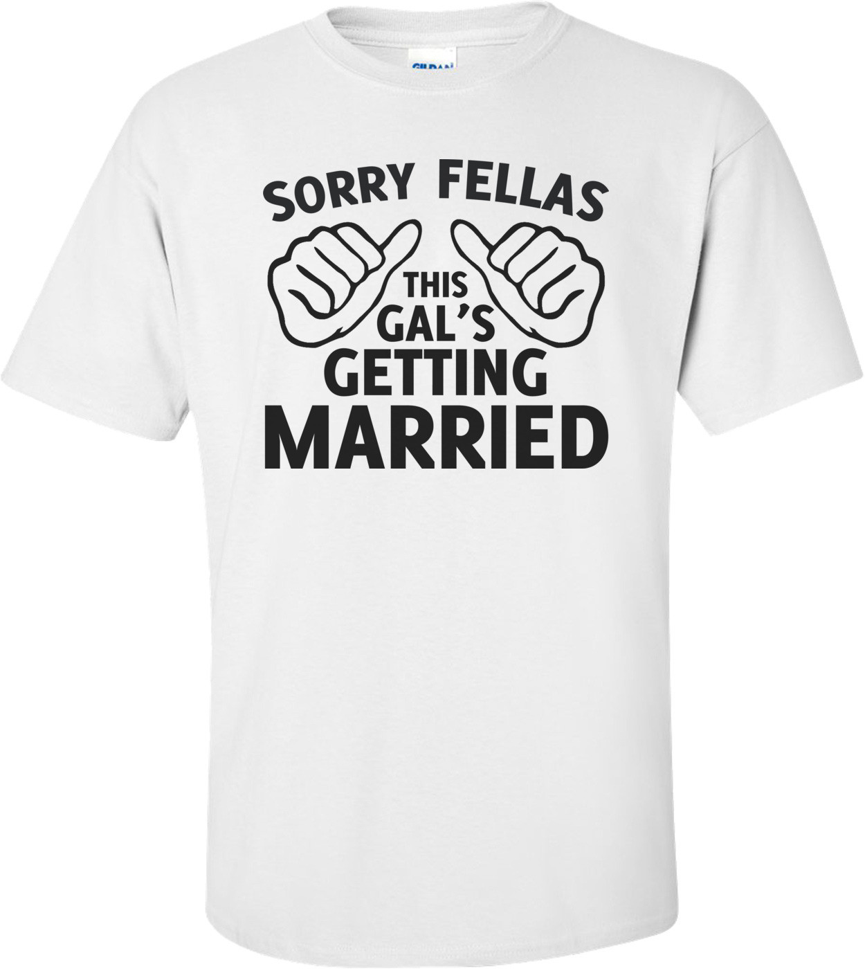 Sorry Fellas This Gal's Getting Married Shirt
