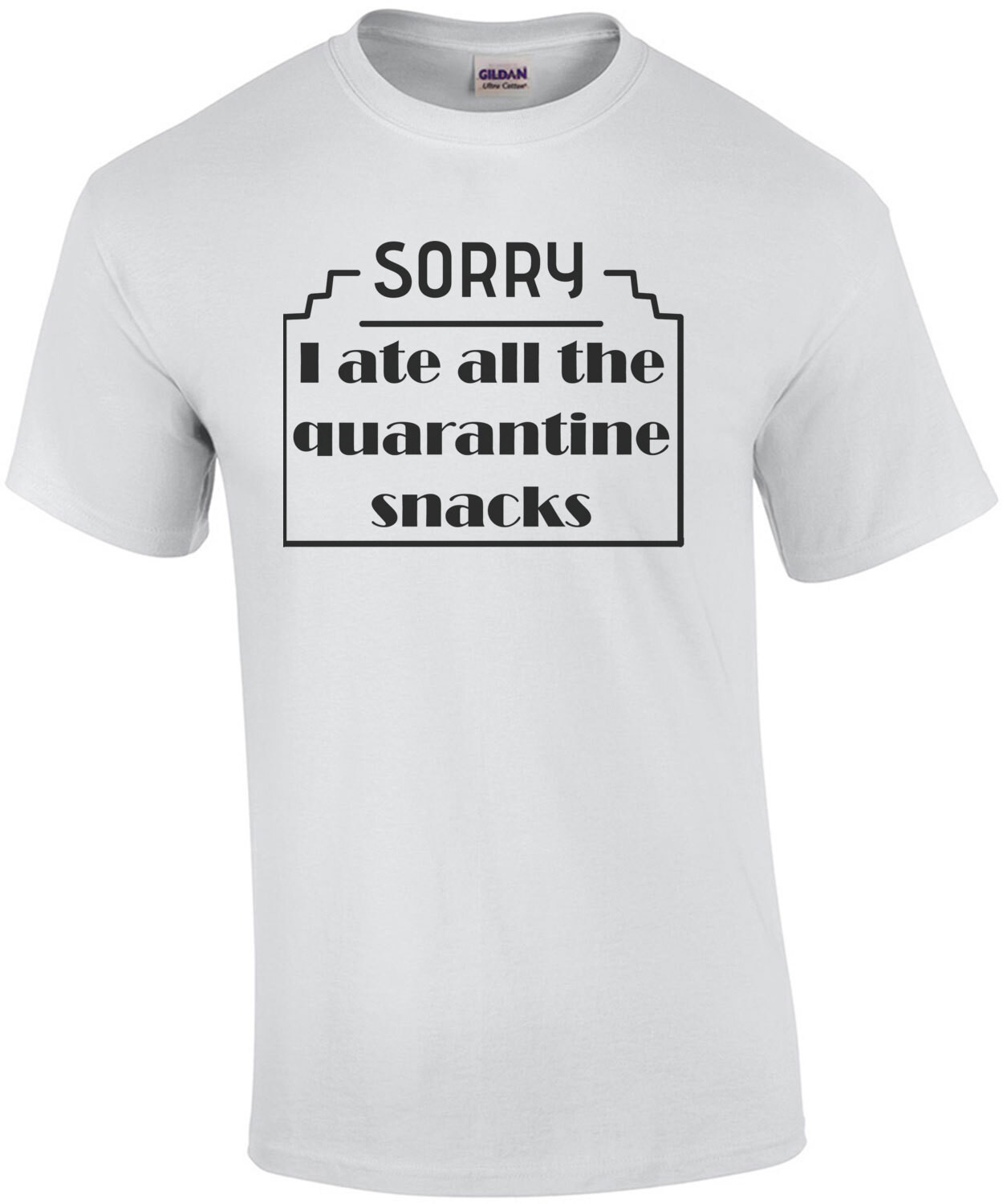 Sorry I Ate All The Quarantine Snacks Funny Coronavirus, Quarantine Shirt
