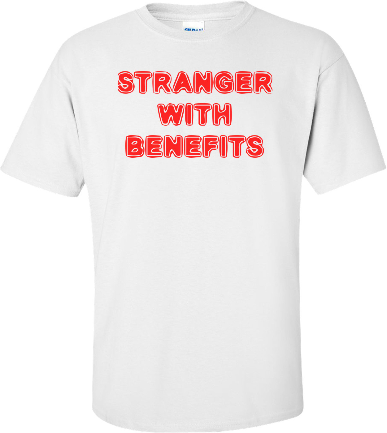STRANGER WITH BENEFITS Shirt
