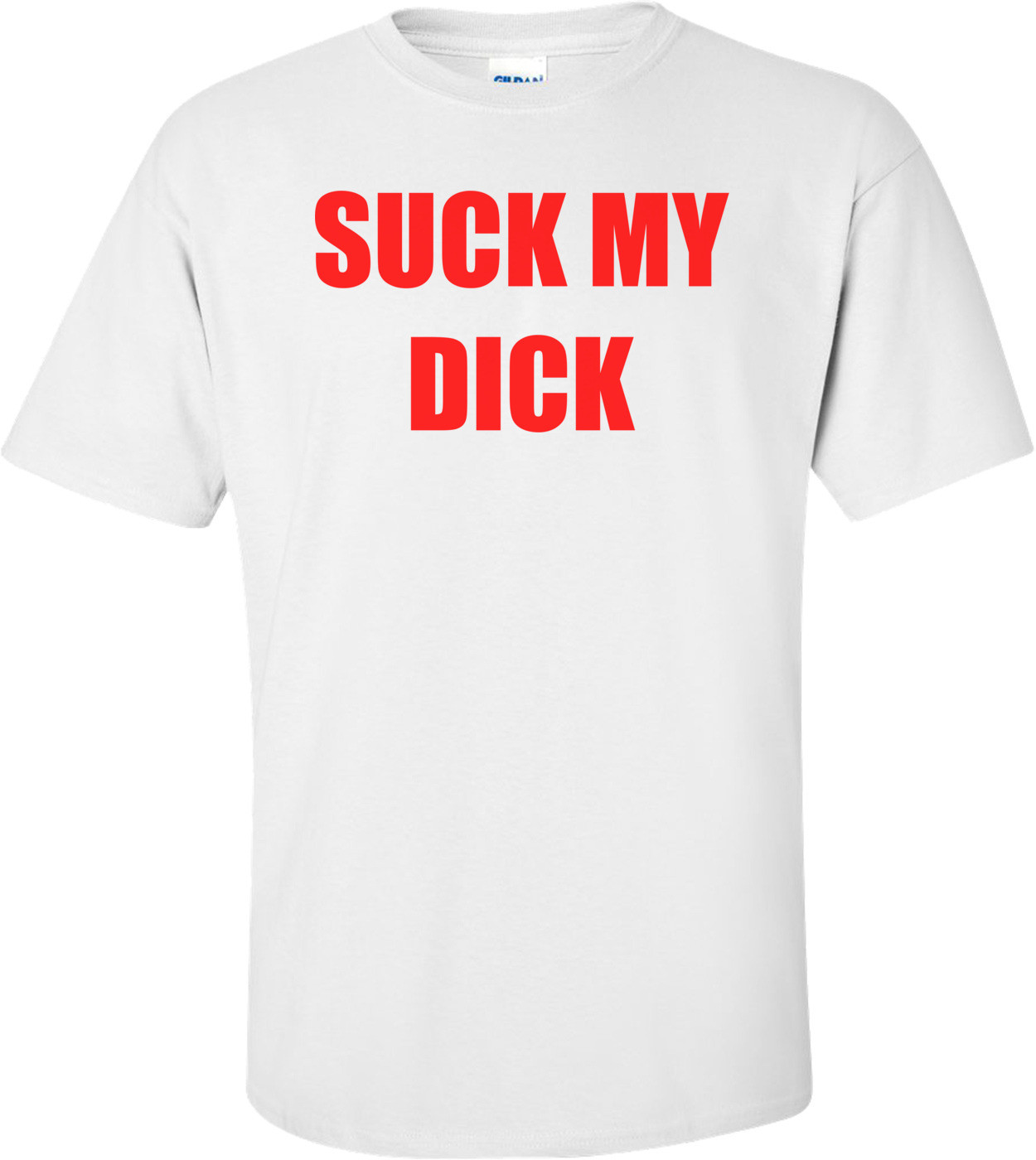 SUCK MY DICK Shirt