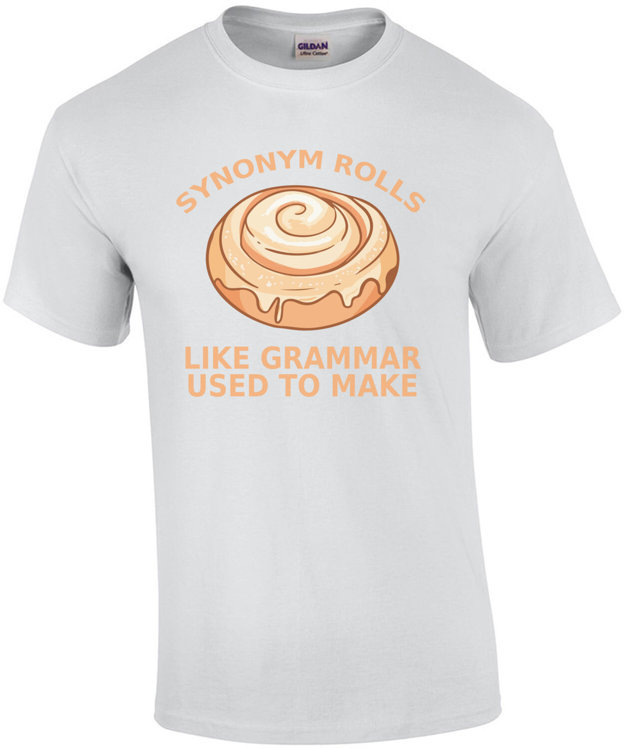 Synonym Rolls - Like Grammar Used To Make - Funny Food Pun T-Shirt