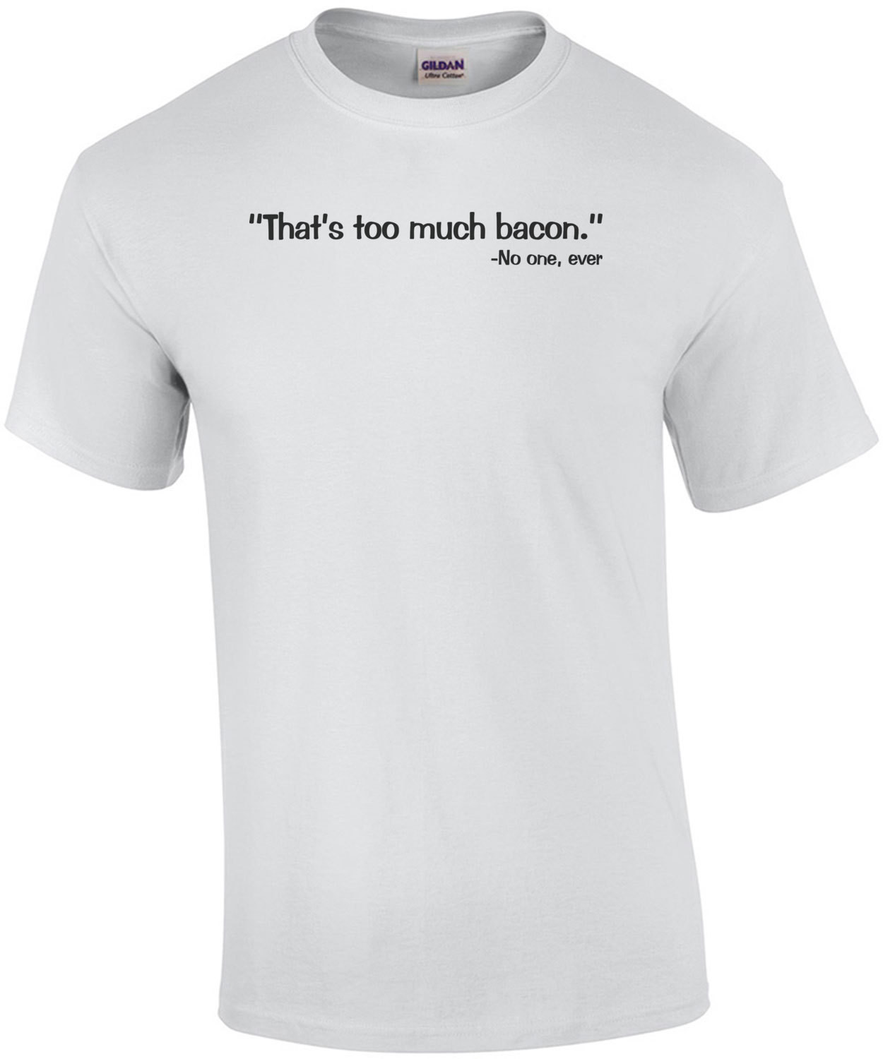 That's Too Much Bacon Funny Quote Shirt