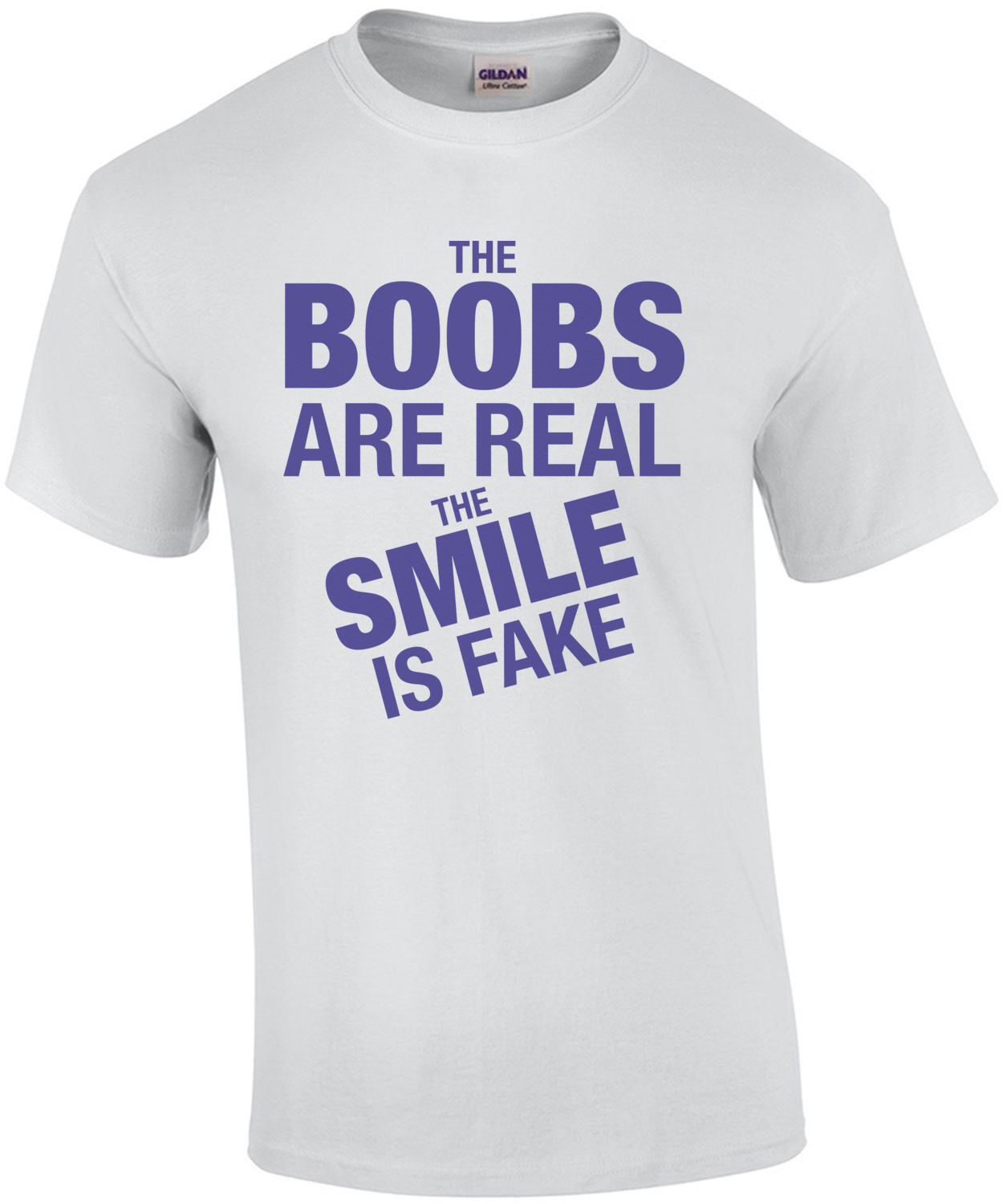 The Boobs Are Real, The Smile Is Fake T-Shirt