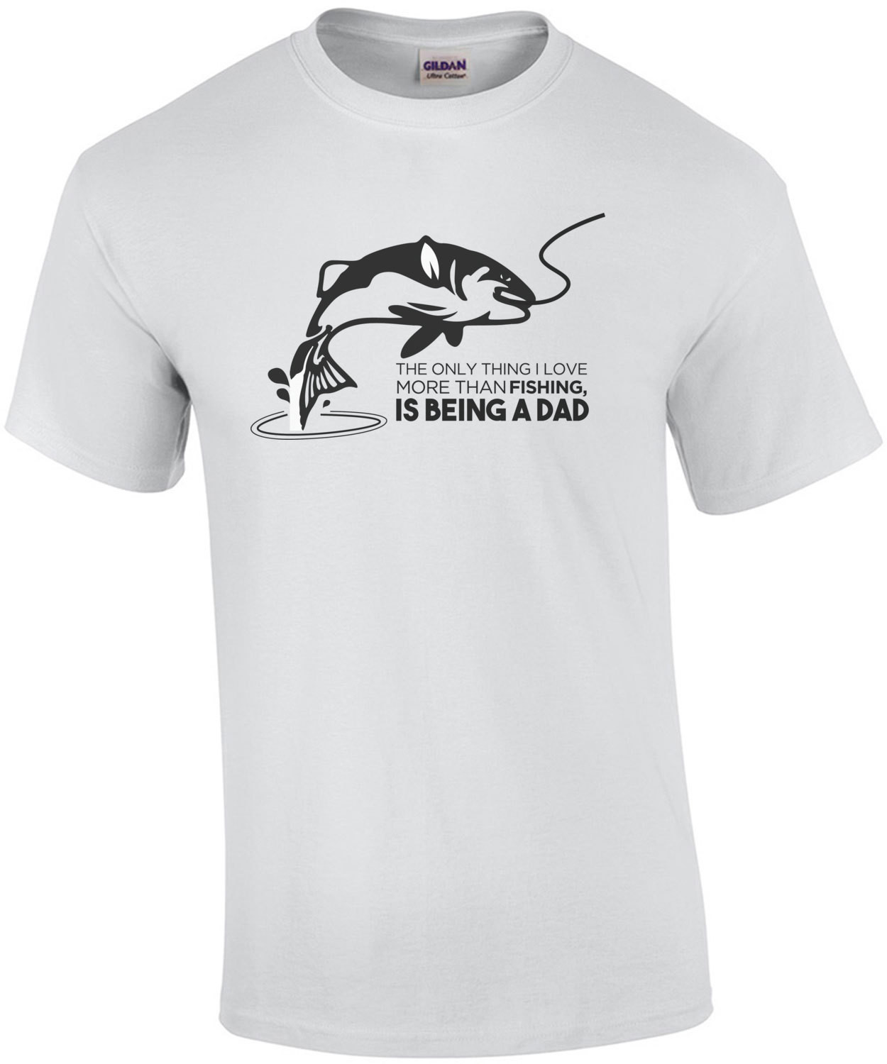 The only thing I love more than fishing, is being a dad - funny fishing t-shirt