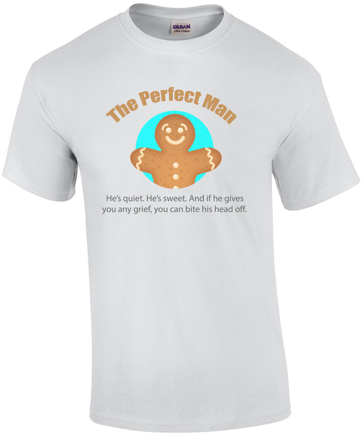 The Perfect Man - He's quiet. He's sweet. And if he gives you any grief, you can bite his head off. Funny Christmas T-Shirt