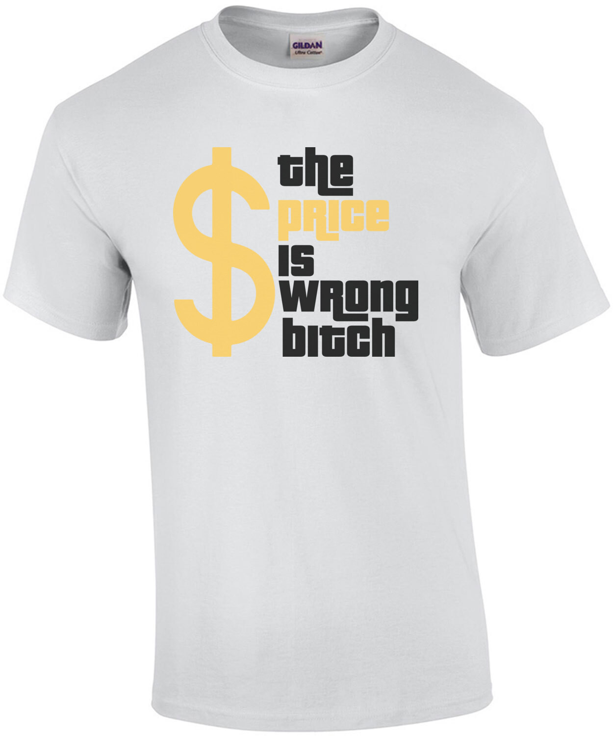 The Price is Wrong Bitch - Funny Price Is Right Parody T-Shirt