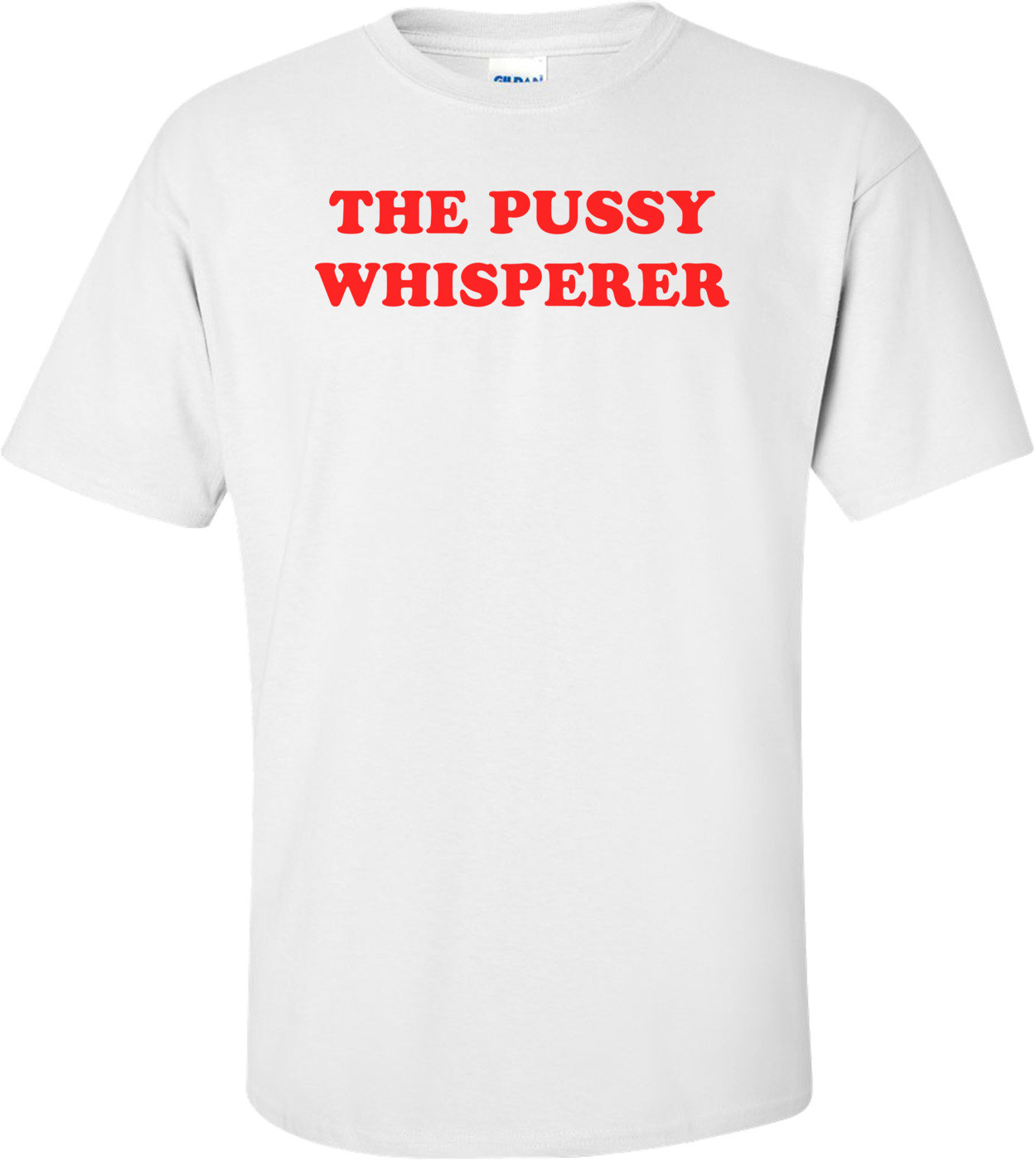 THE PUSSY WHISPERER Shirt