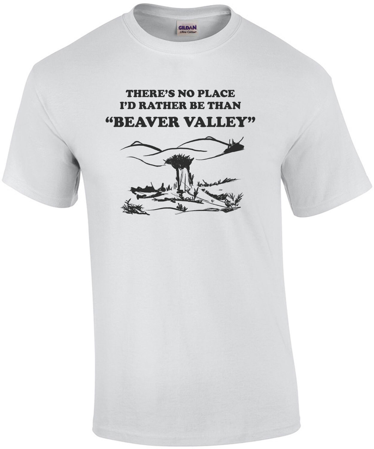 There's no place I'd rather be than Beaver Valley - offensive sexual t-shirt