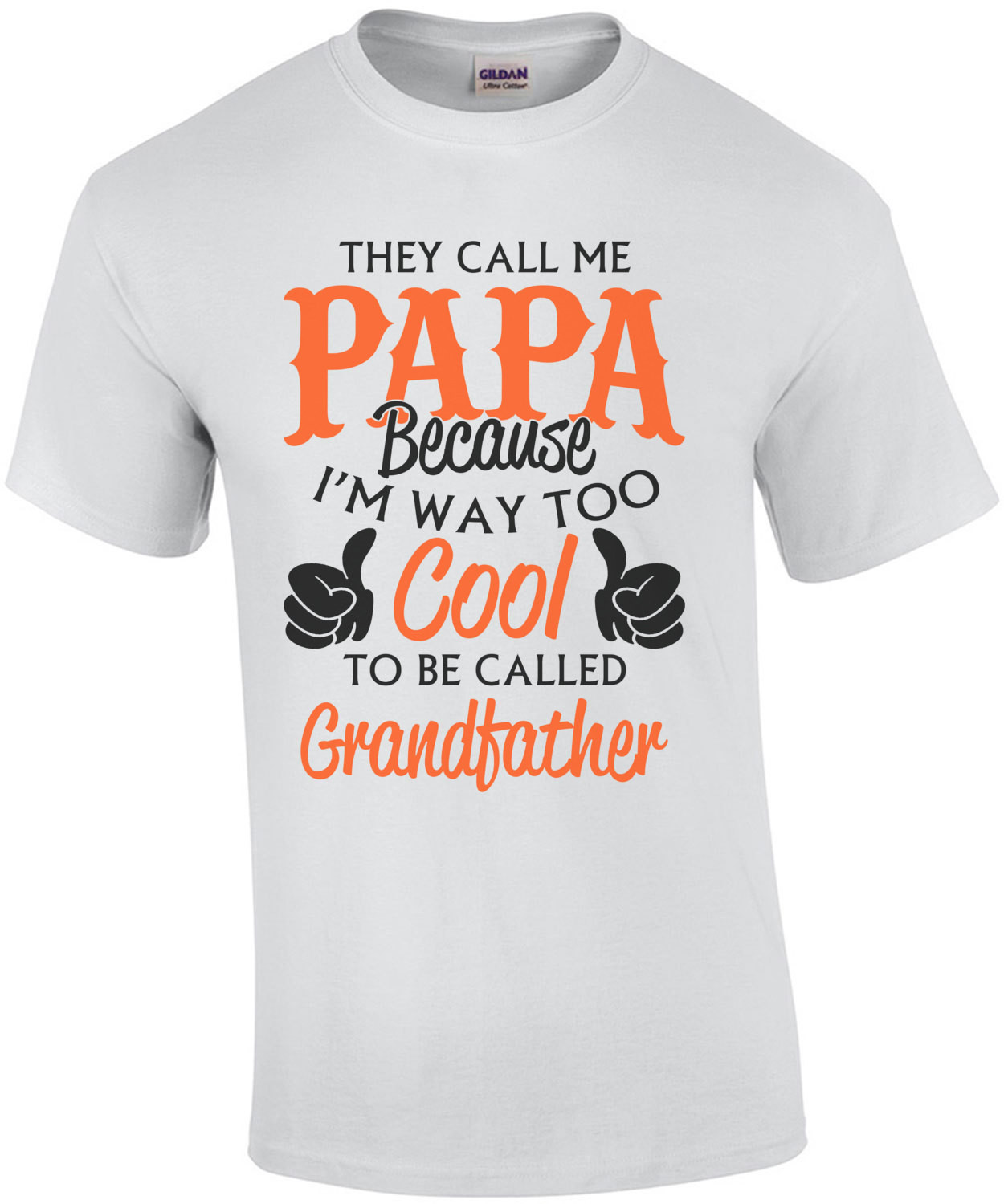They Call Me Papa Because I'm Way Too Cool To Be Called Grandfather T-Shirt