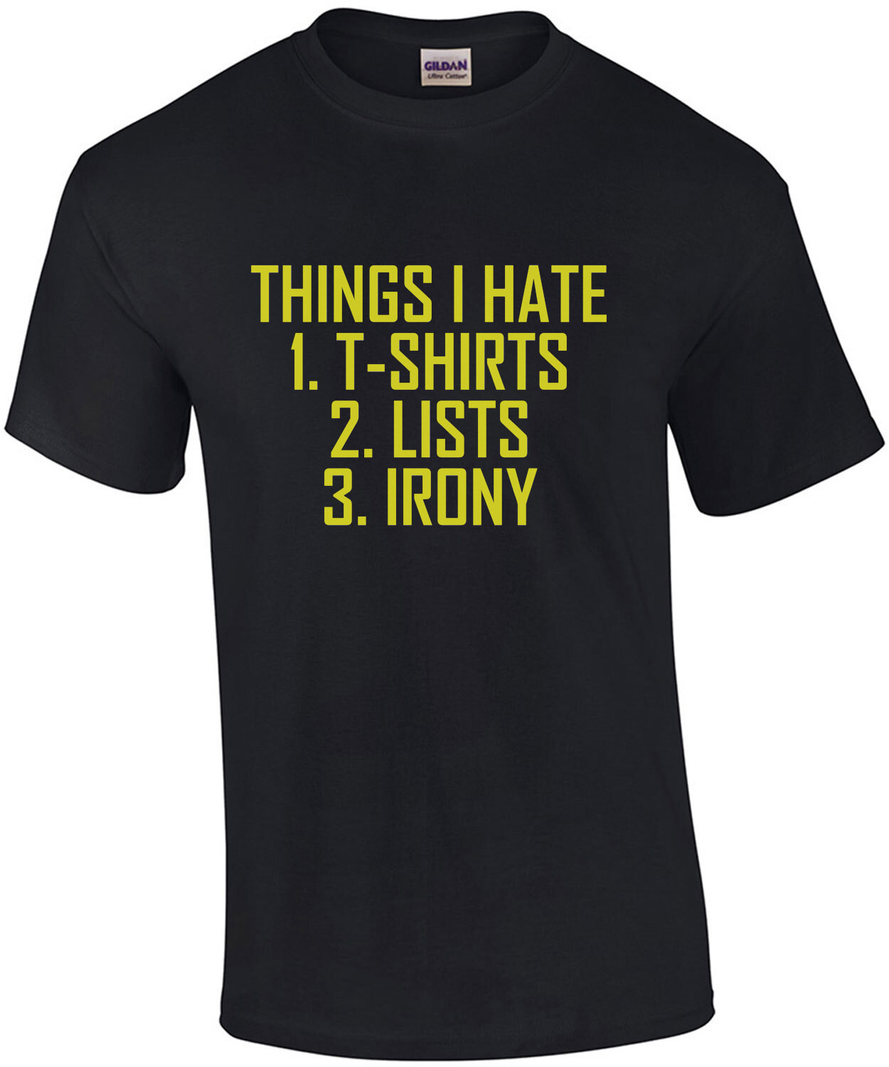 Things I hate - T-shirts Lists Irony - Irony T-Shirt