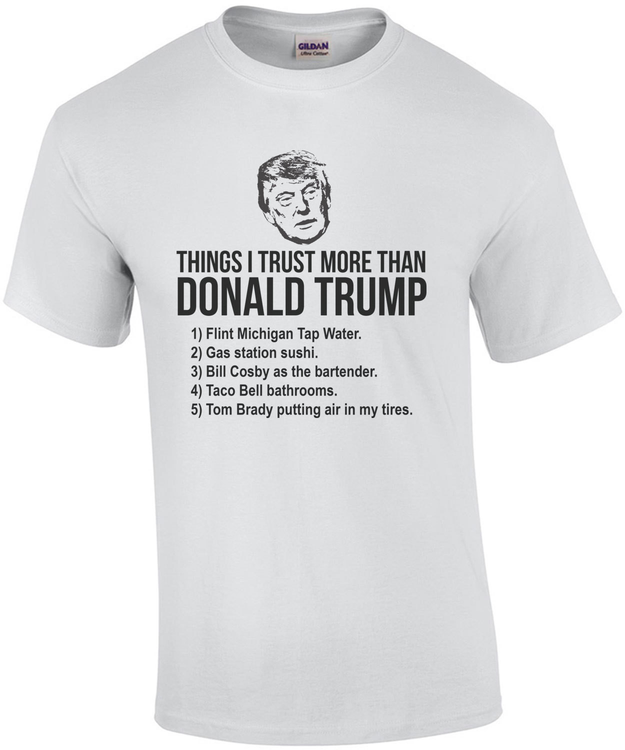 Things I Trust More Than Donald Trump T- Shirt