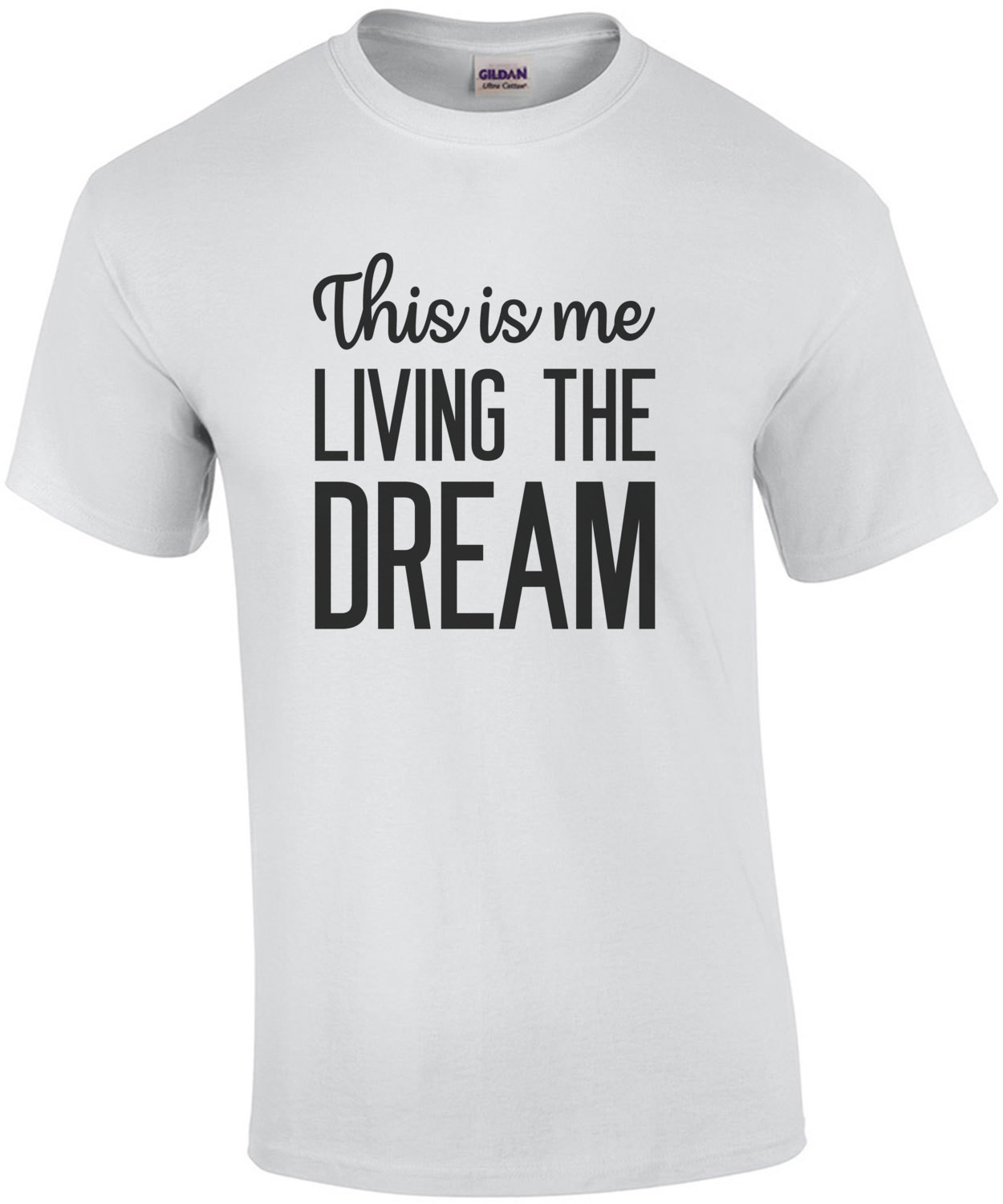 This is me living the dream - funny t-shirt