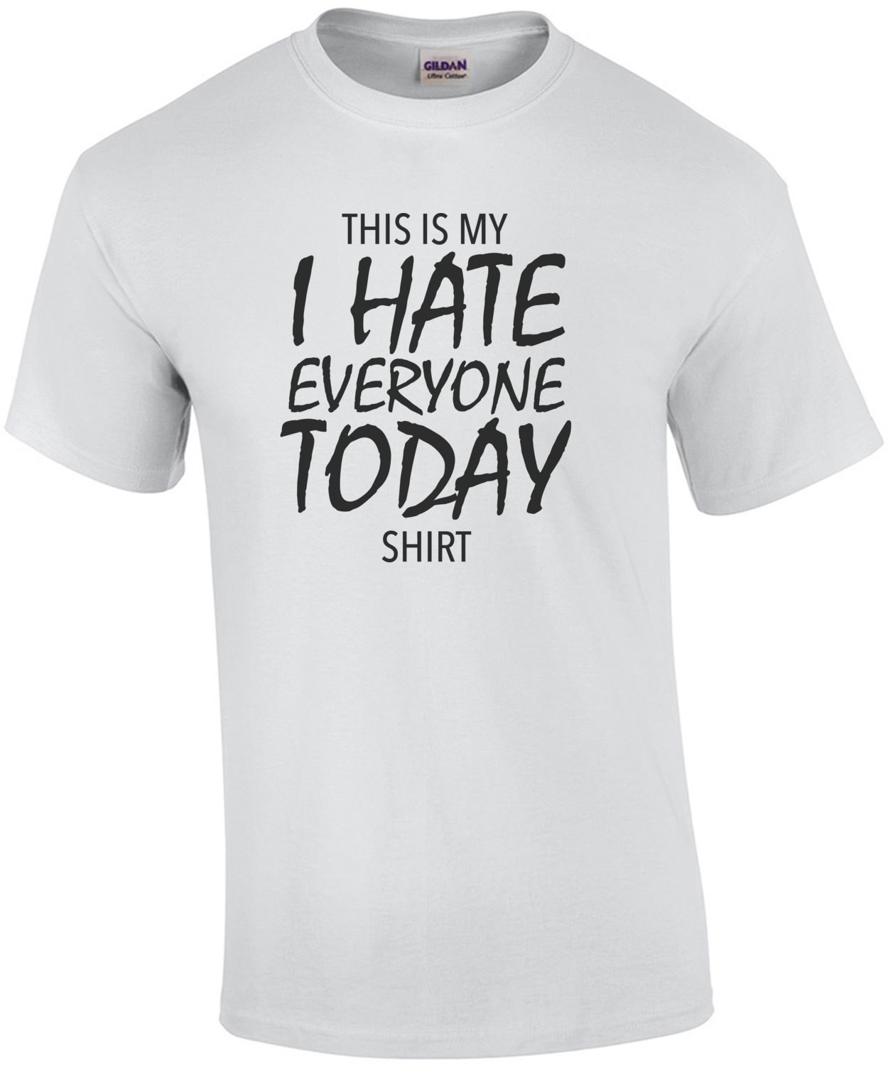 This is my I hate everyone today shirt - funny t-shirt