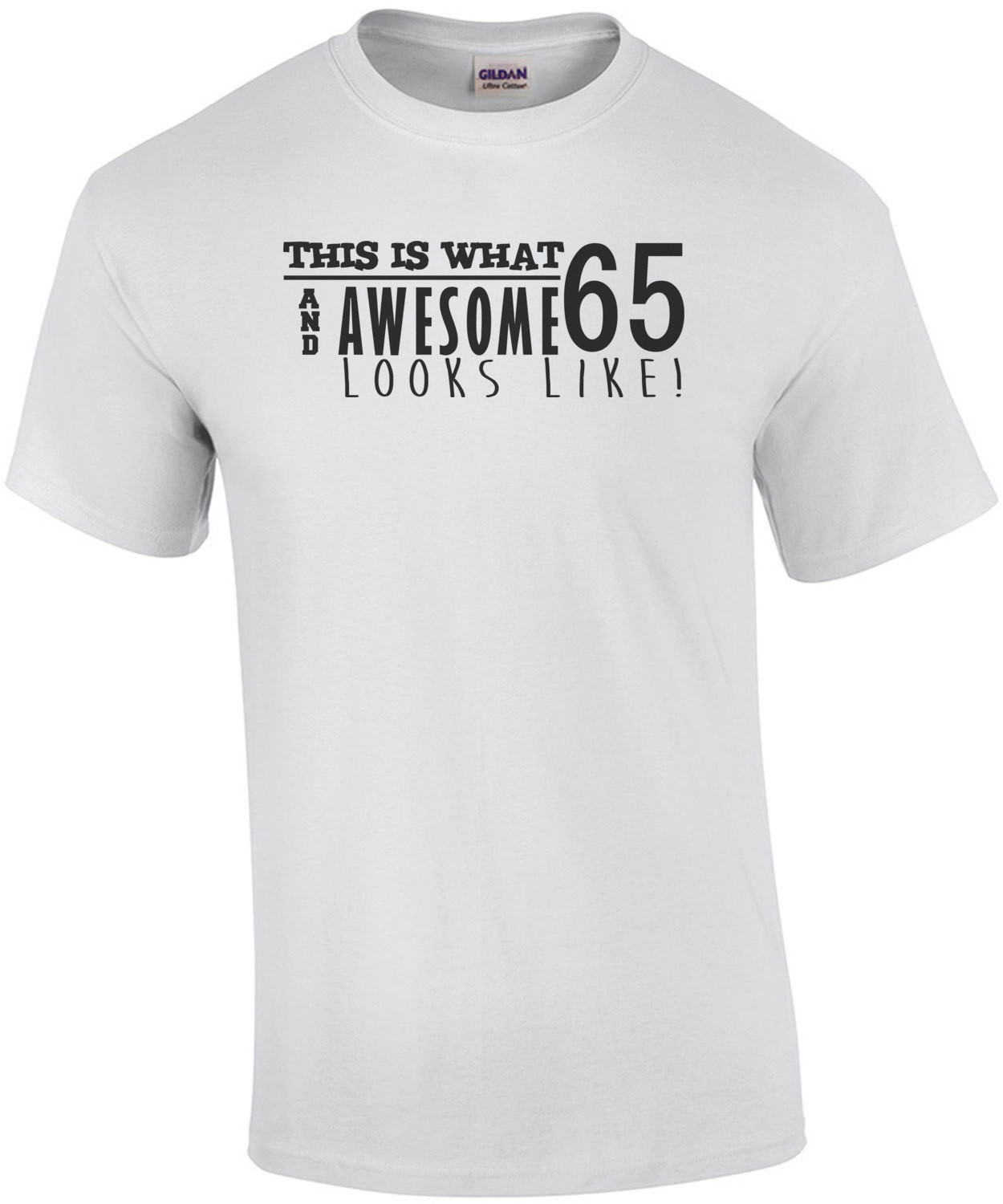This is what 65 and awesome looks like 65th birthday t-shirt - happy birthday 65 tshirt
